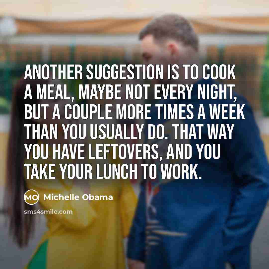 “Another suggestion is to cook a meal, maybe not every…” quote by Michelle Obama