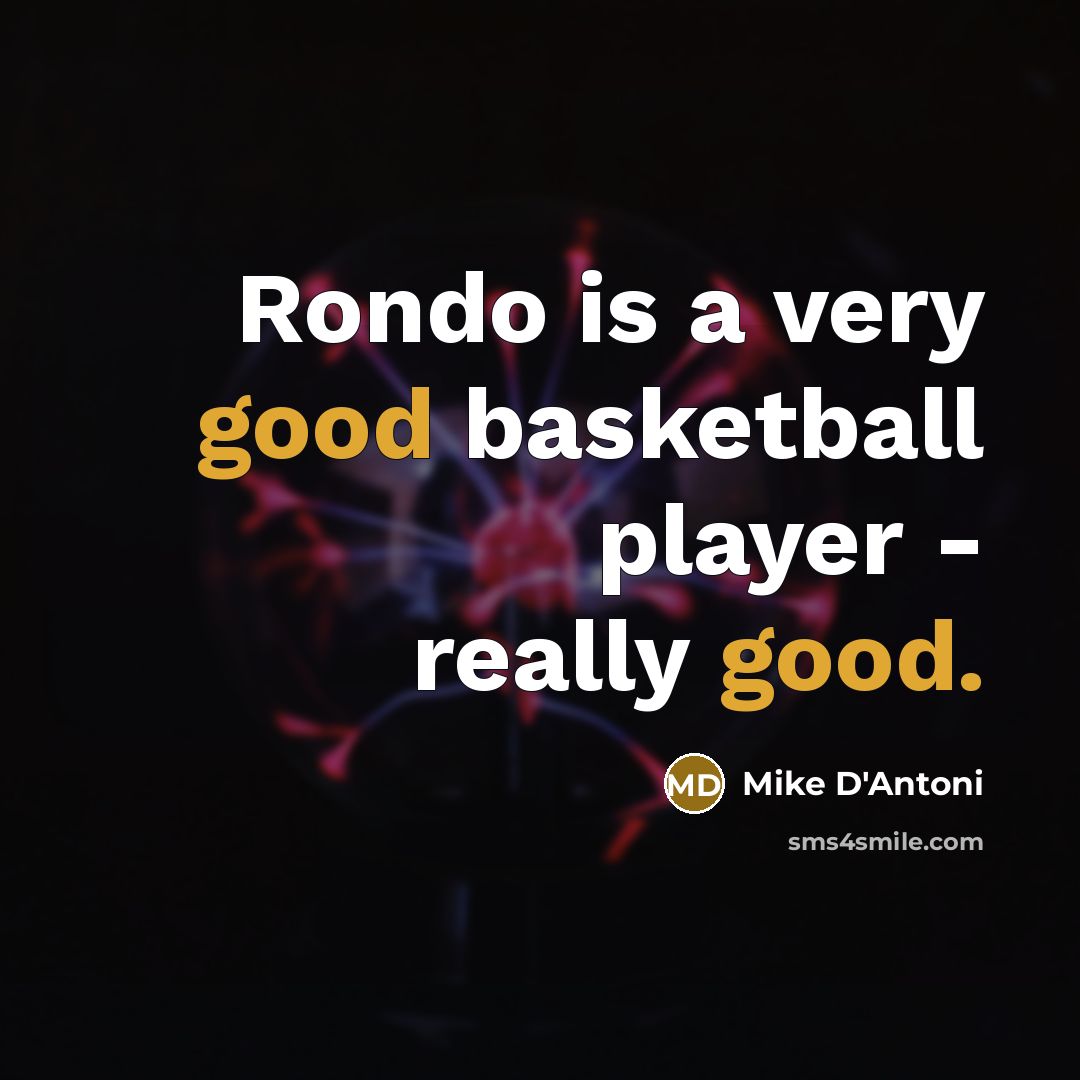 “Rondo is a very good basketball player - really good.…” quote by Mike D'Antoni