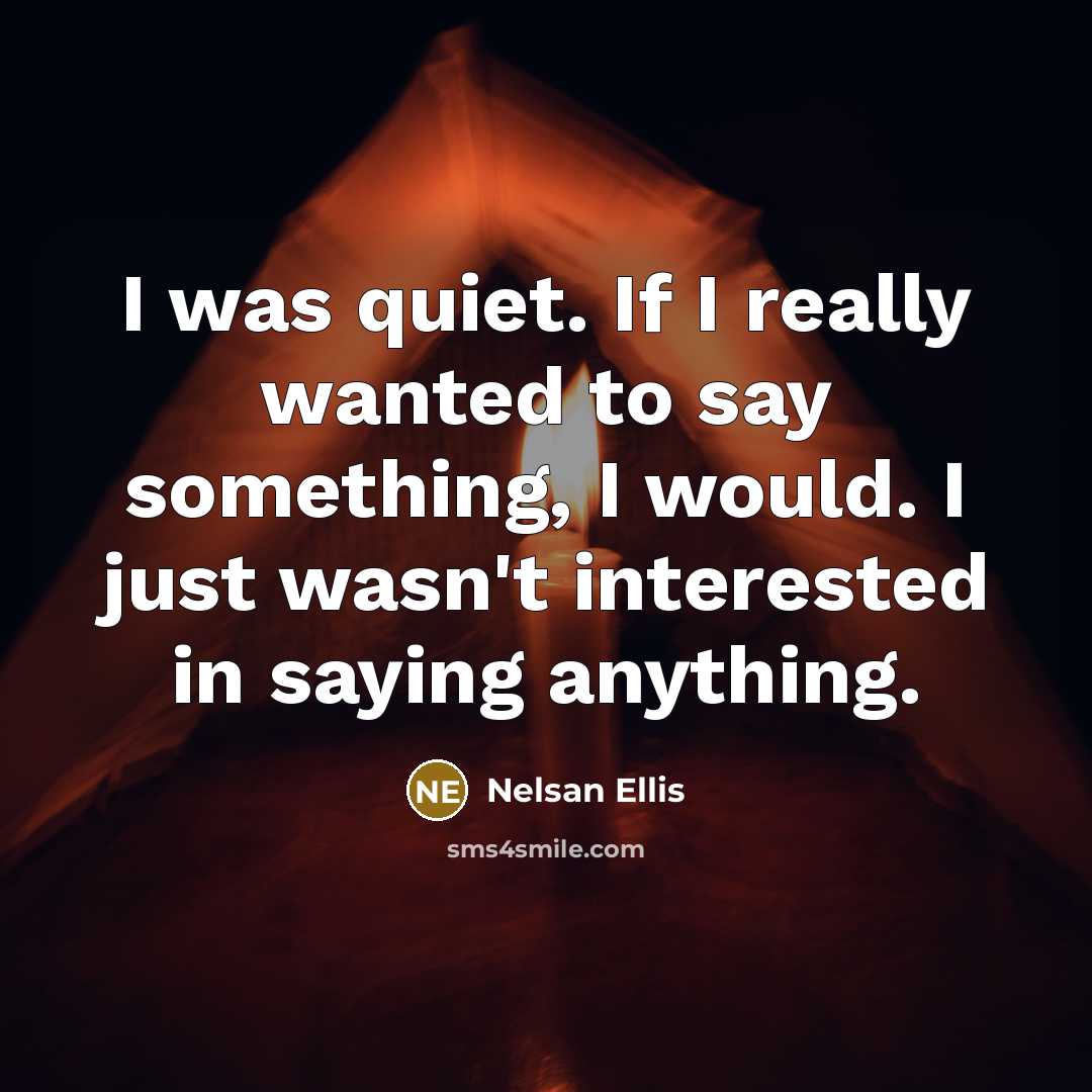 “I was quiet. If I really wanted to say something,…” quote by Nelsan Ellis