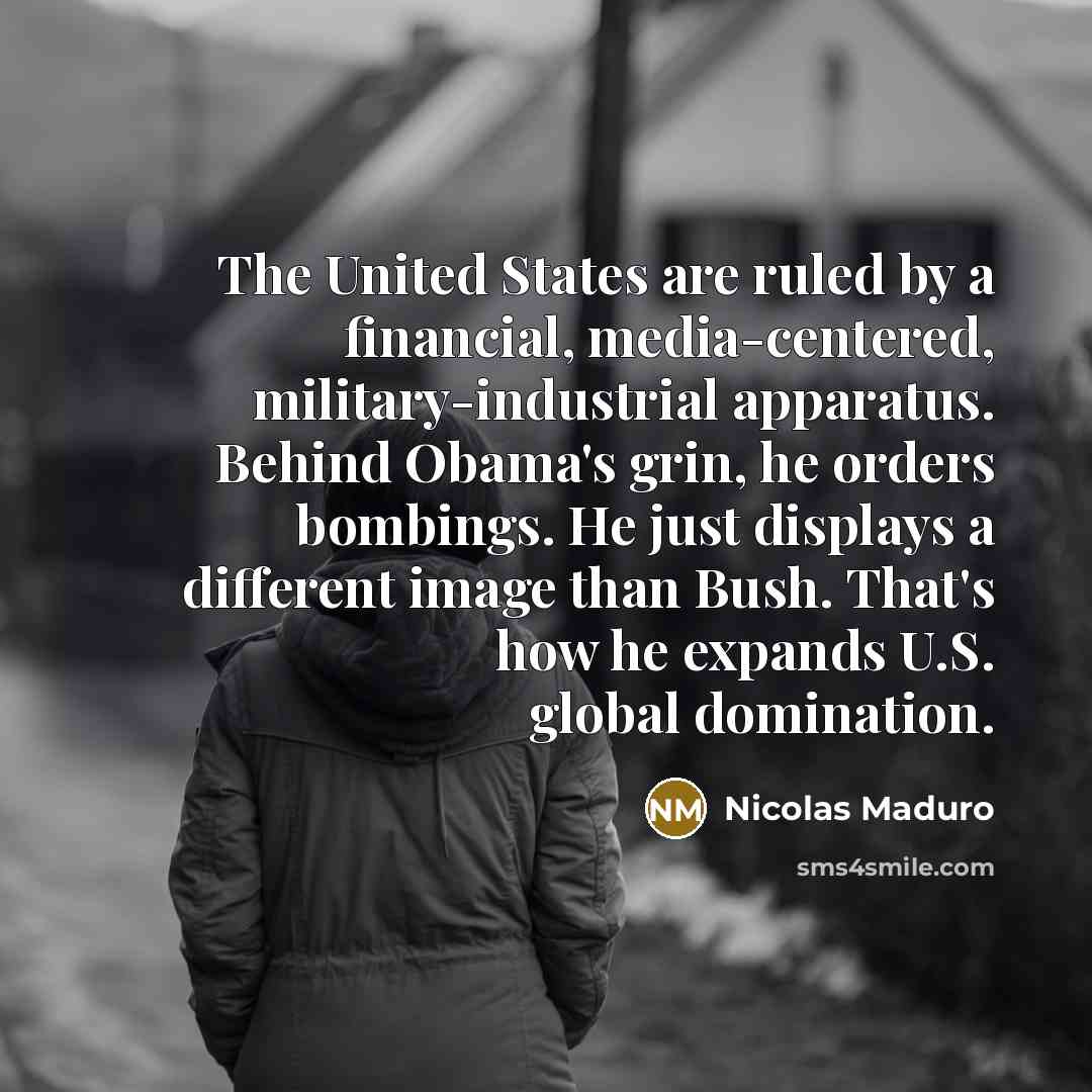 “The United States are ruled by a financial, media-centered, military-industrial…” quote by Nicolas Maduro