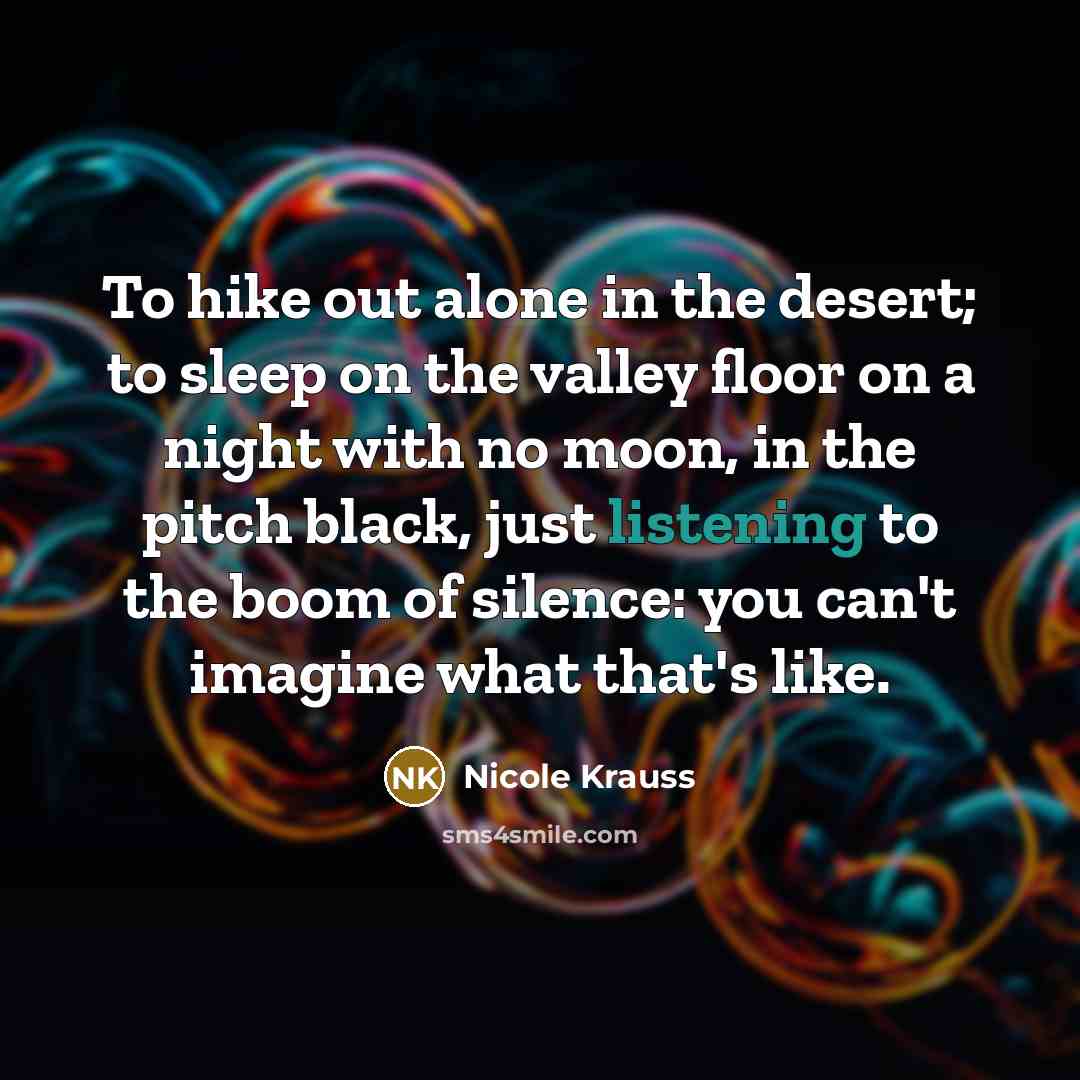 “To hike out alone in the desert; to sleep on…” quote by Nicole Krauss
