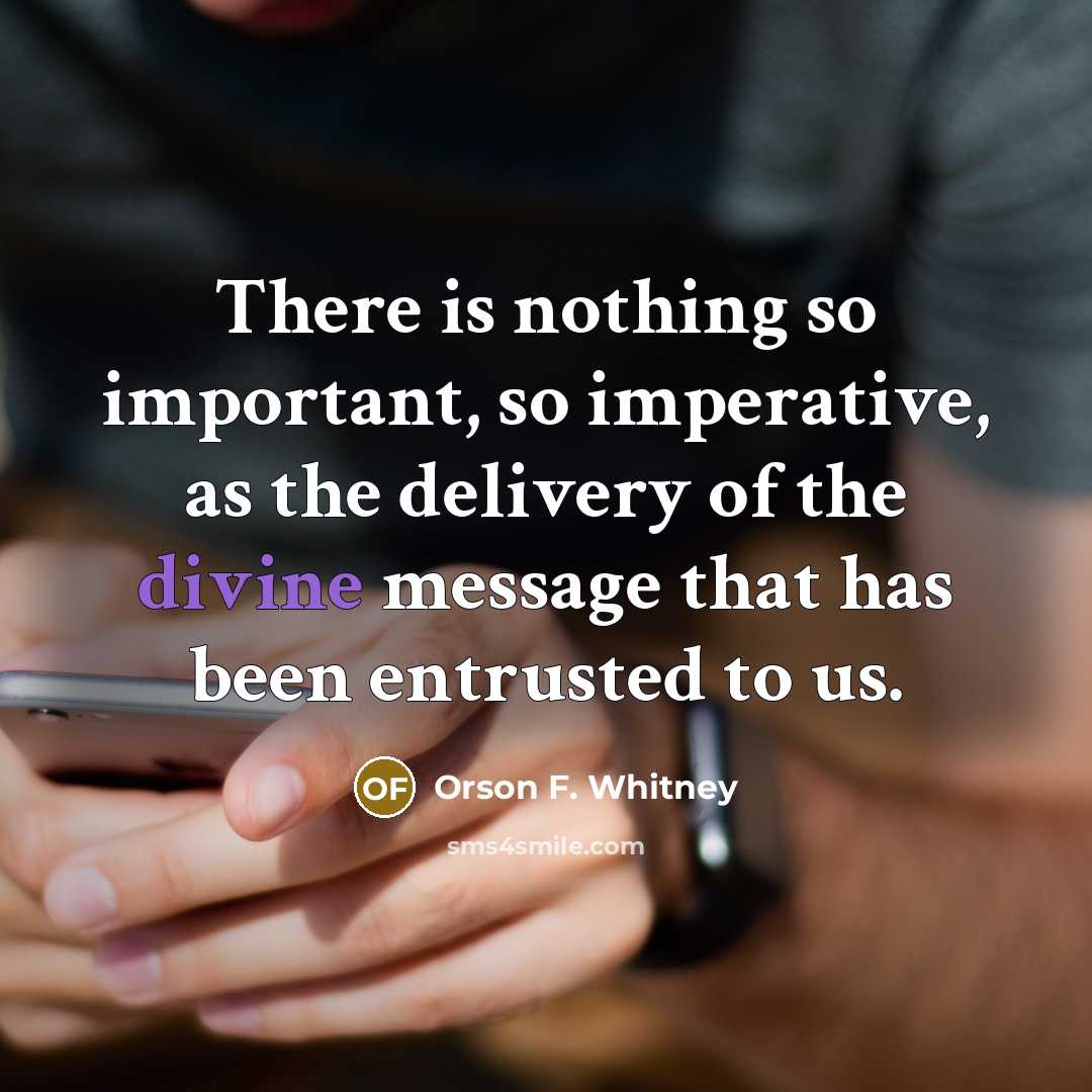 “There is nothing so important, so imperative, as the delivery…” quote by Orson F. Whitney