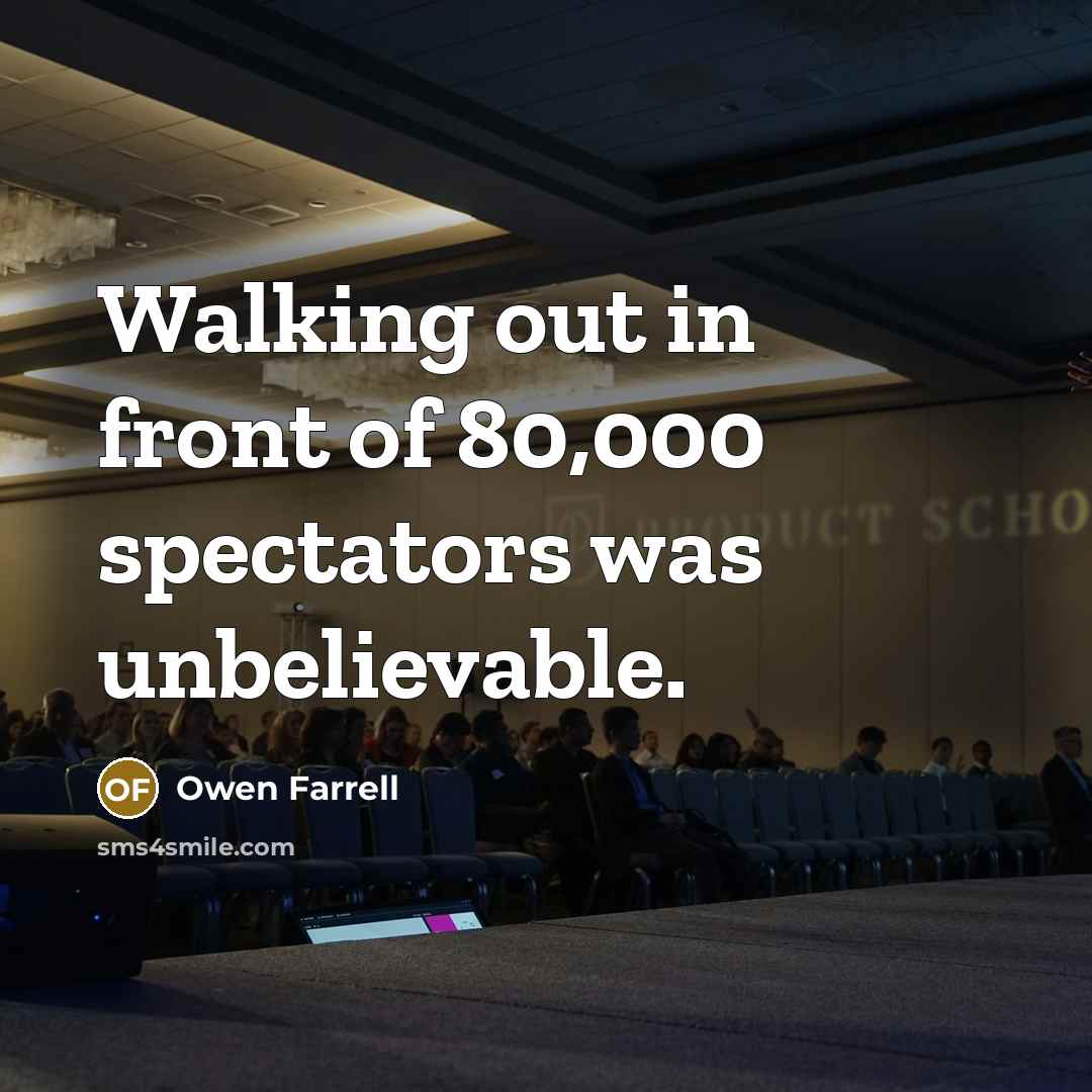“Walking out in front of 80,000 spectators was unbelievable.…” quote by Owen Farrell