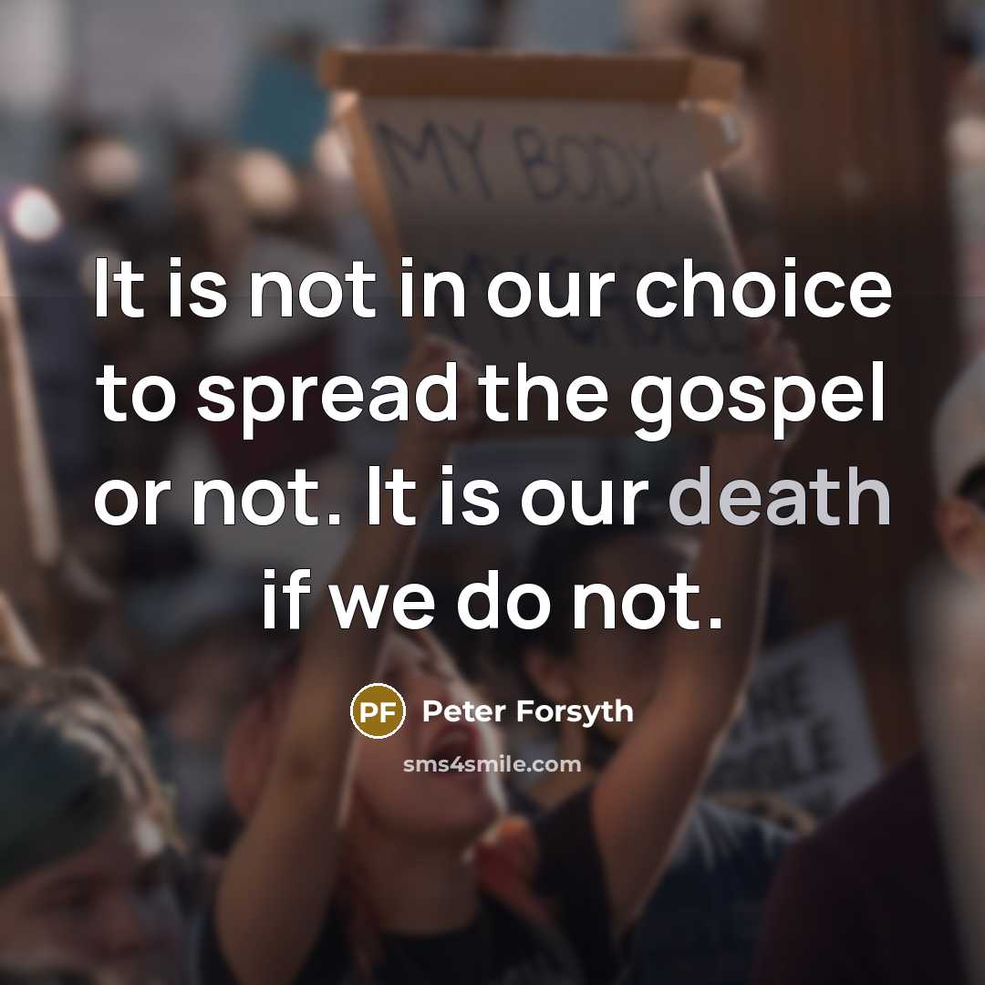 “It is not in our choice to spread the gospel…” quote by Peter Forsyth