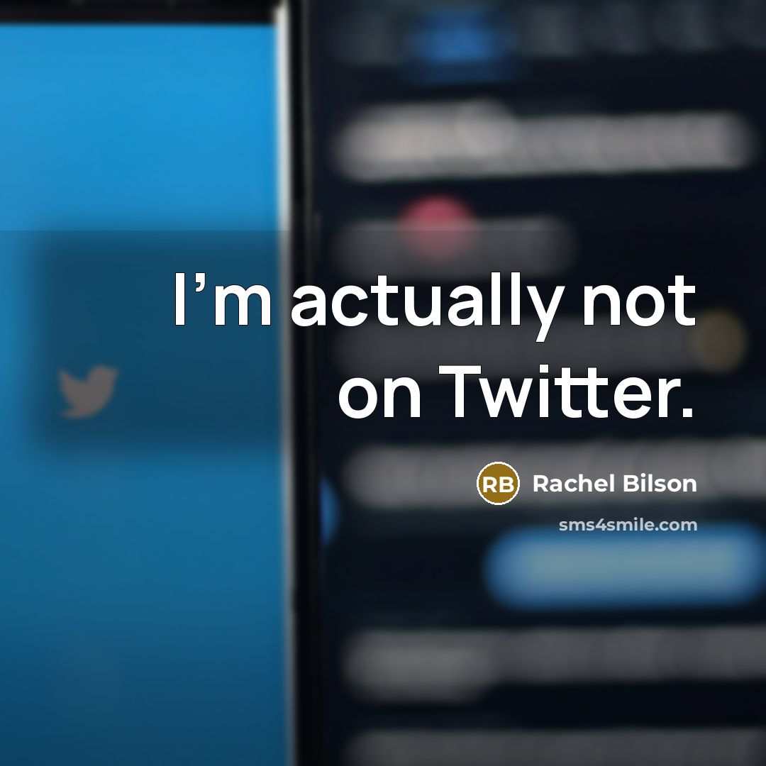 “I'm actually not on Twitter.…” quote by Rachel Bilson