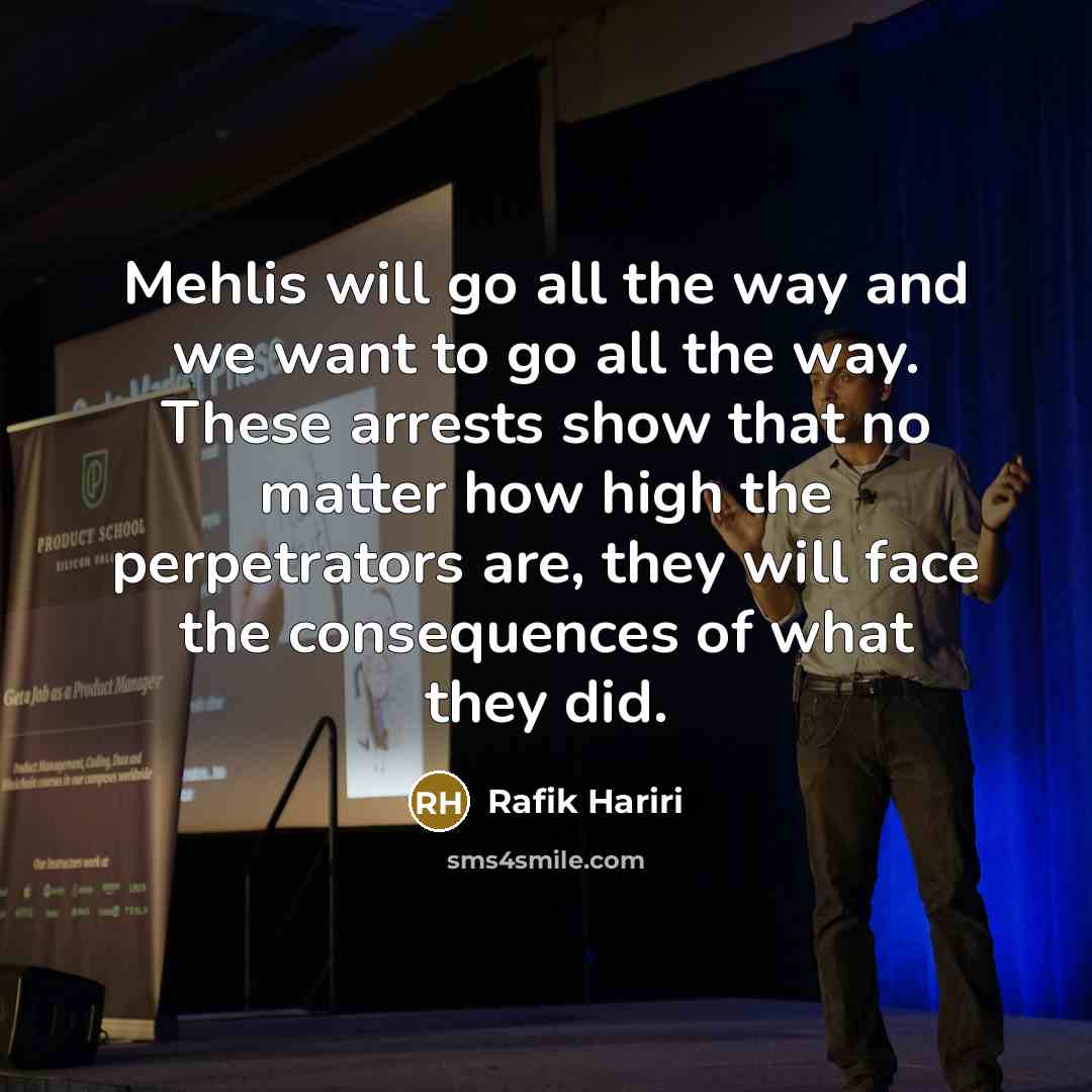 “Mehlis will go all the way and we want to…” quote by Rafik Hariri