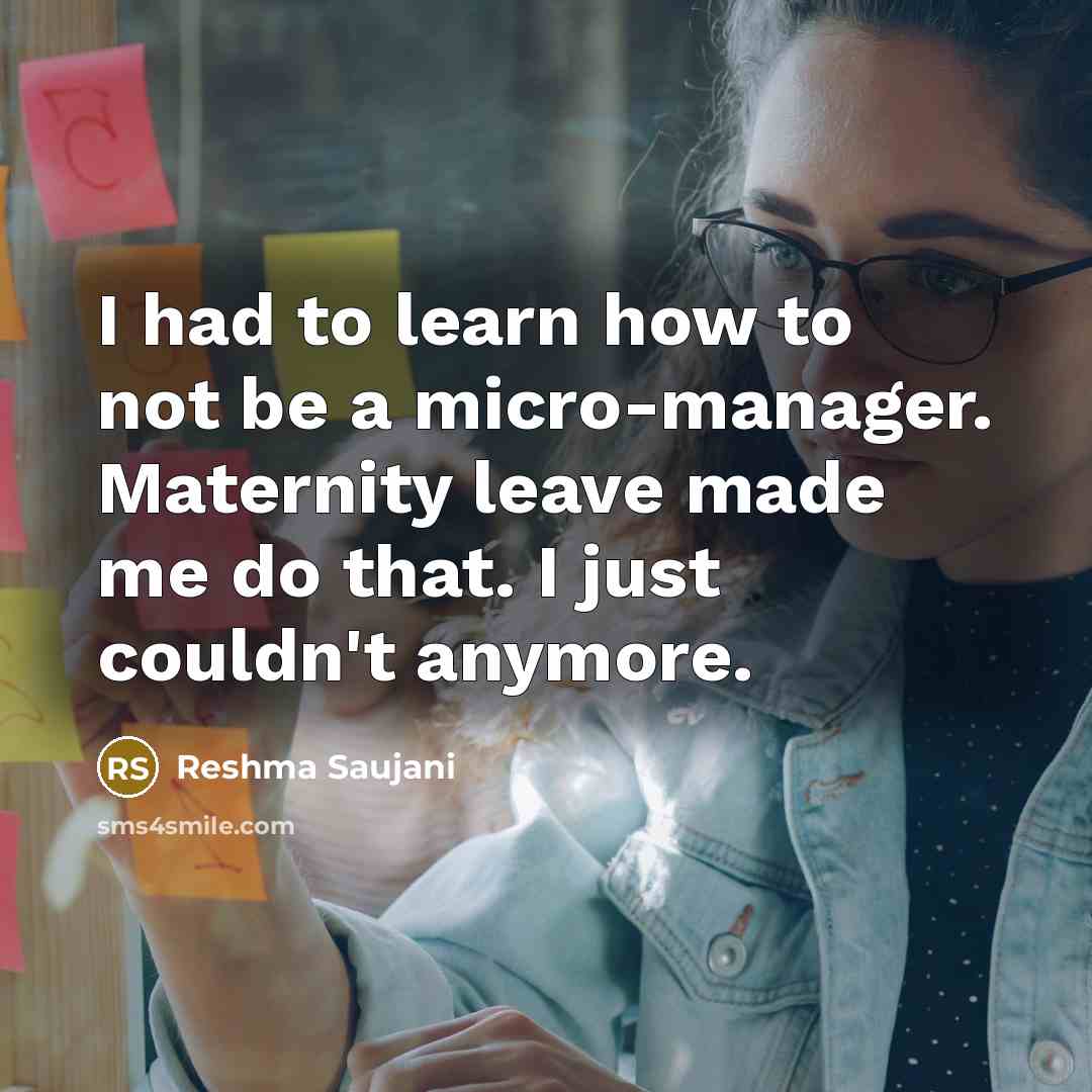 “I had to learn how to not be a micro-manager.…” quote by Reshma Saujani