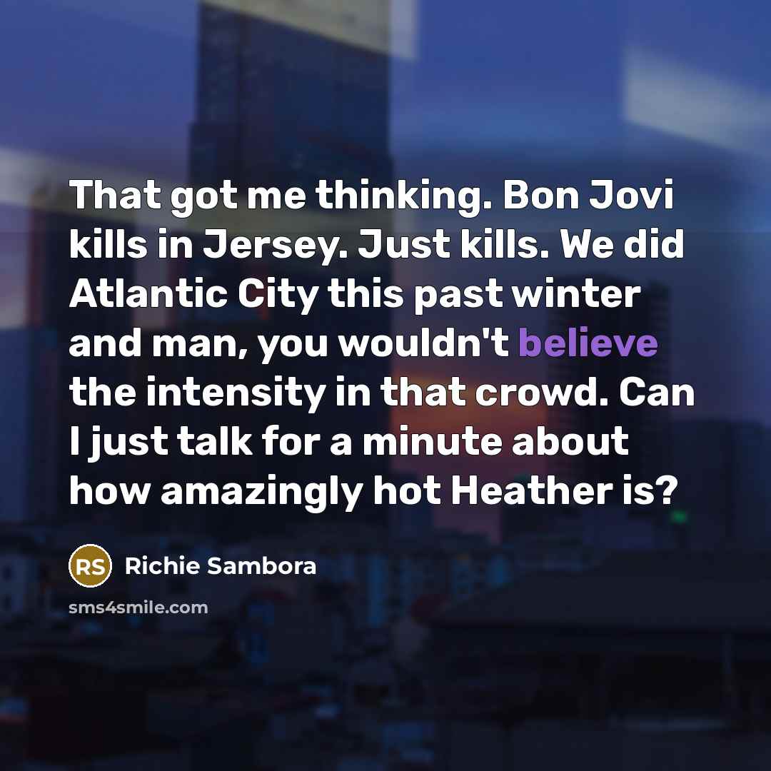 “That got me thinking. Bon Jovi kills in Jersey. Just…” quote by Richie Sambora