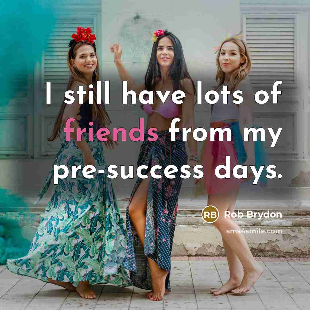 “I still have lots of friends from my pre-success days.” quote by Rob Brydon
