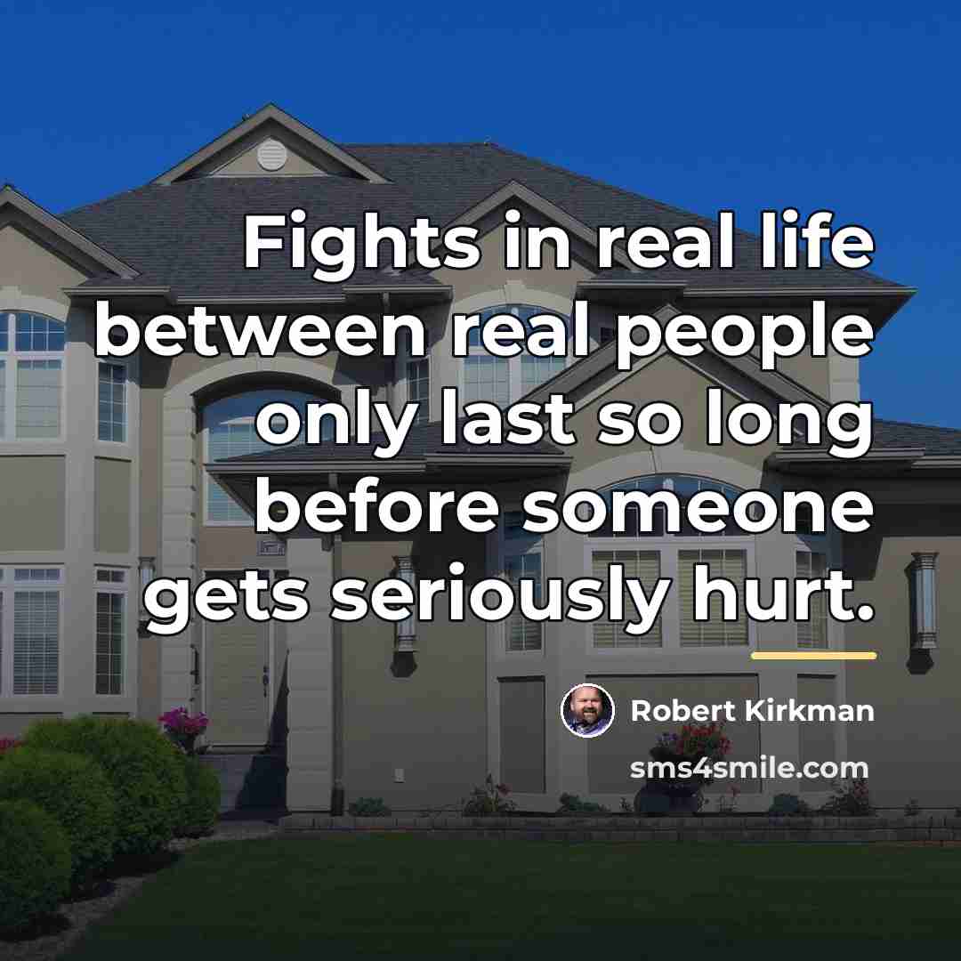 “Fights in real life between real people only last so…” quote by Robert Kirkman