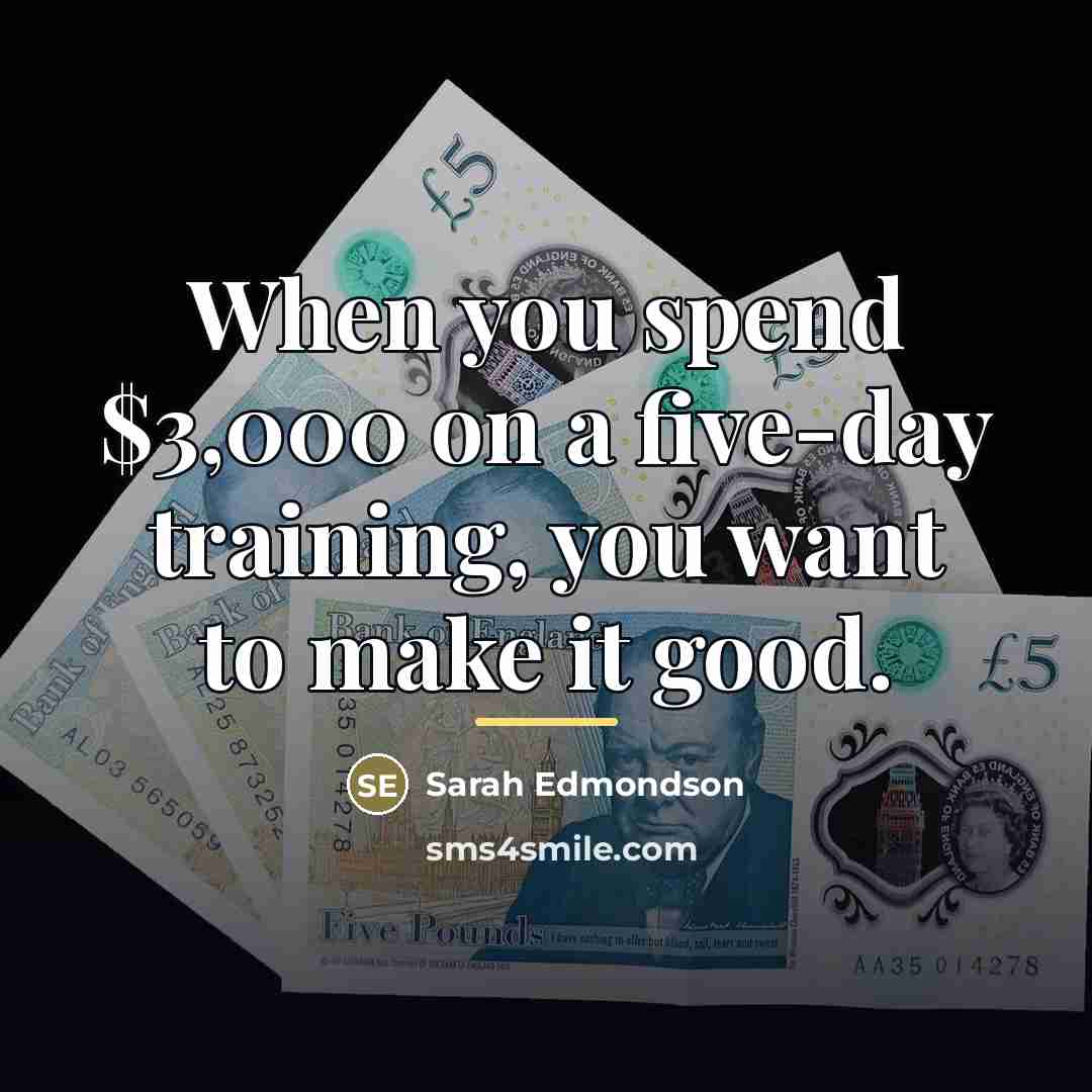 “When you spend $3,000 on a five-day training, you want…” quote by Sarah Edmondson