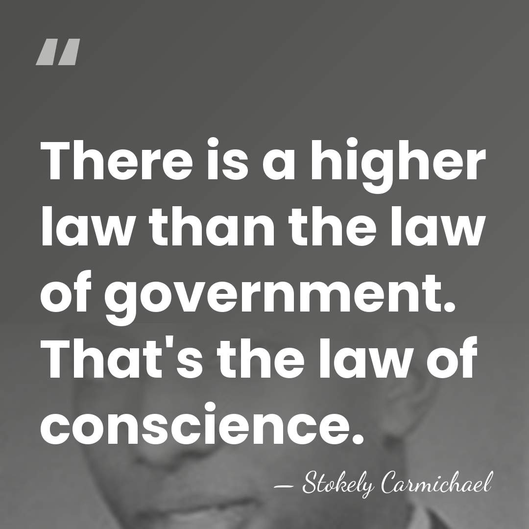 There is a higher law than the law of government. That's the&hellip; - Stokely Carmichael