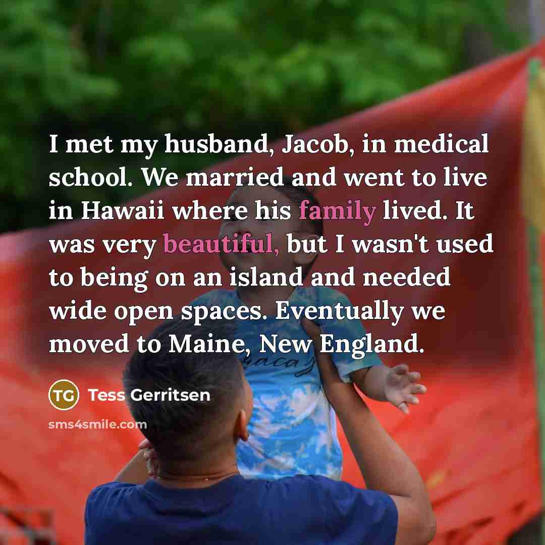 “I met my husband, Jacob, in medical school. We married…” quote by Tess Gerritsen