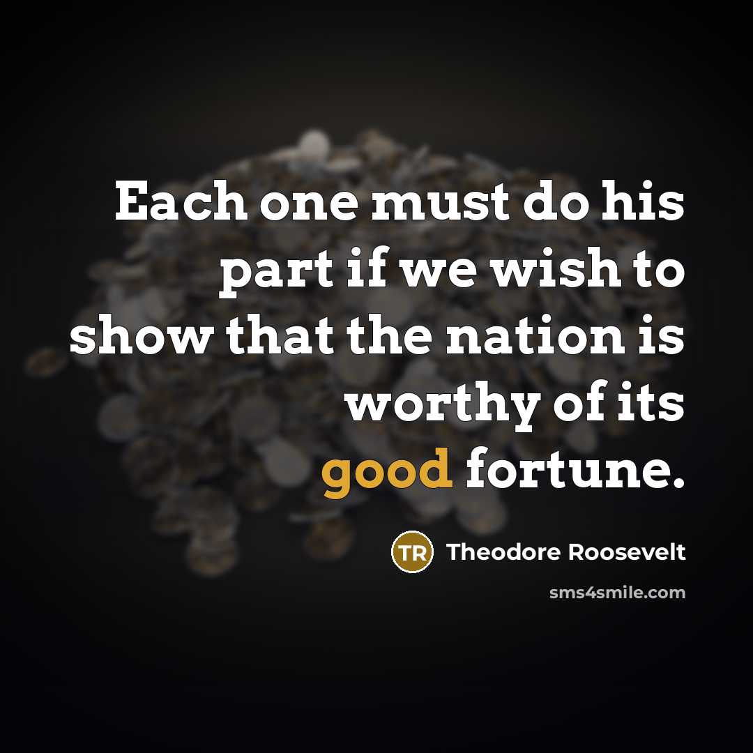 “Each one must do his part if we wish to…” quote by Theodore Roosevelt