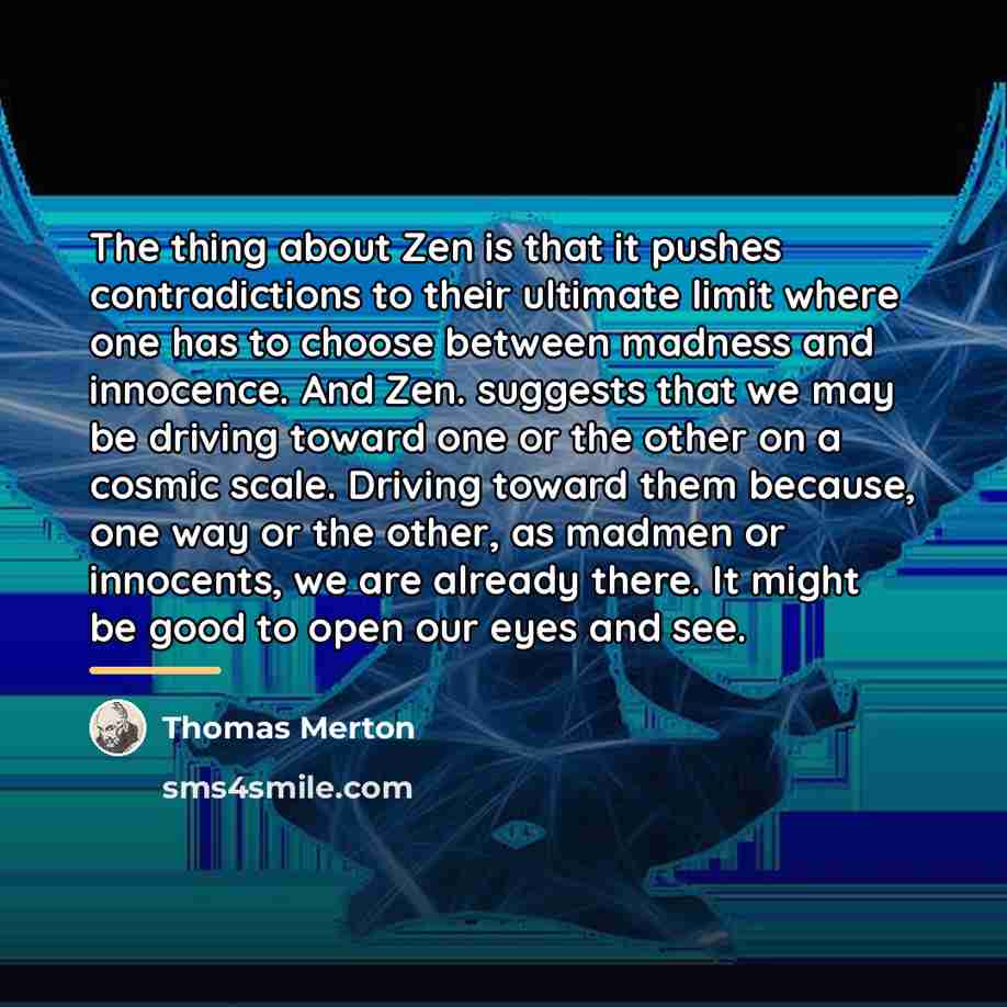 “The thing about Zen is that it pushes contradictions to…” quote by Thomas Merton
