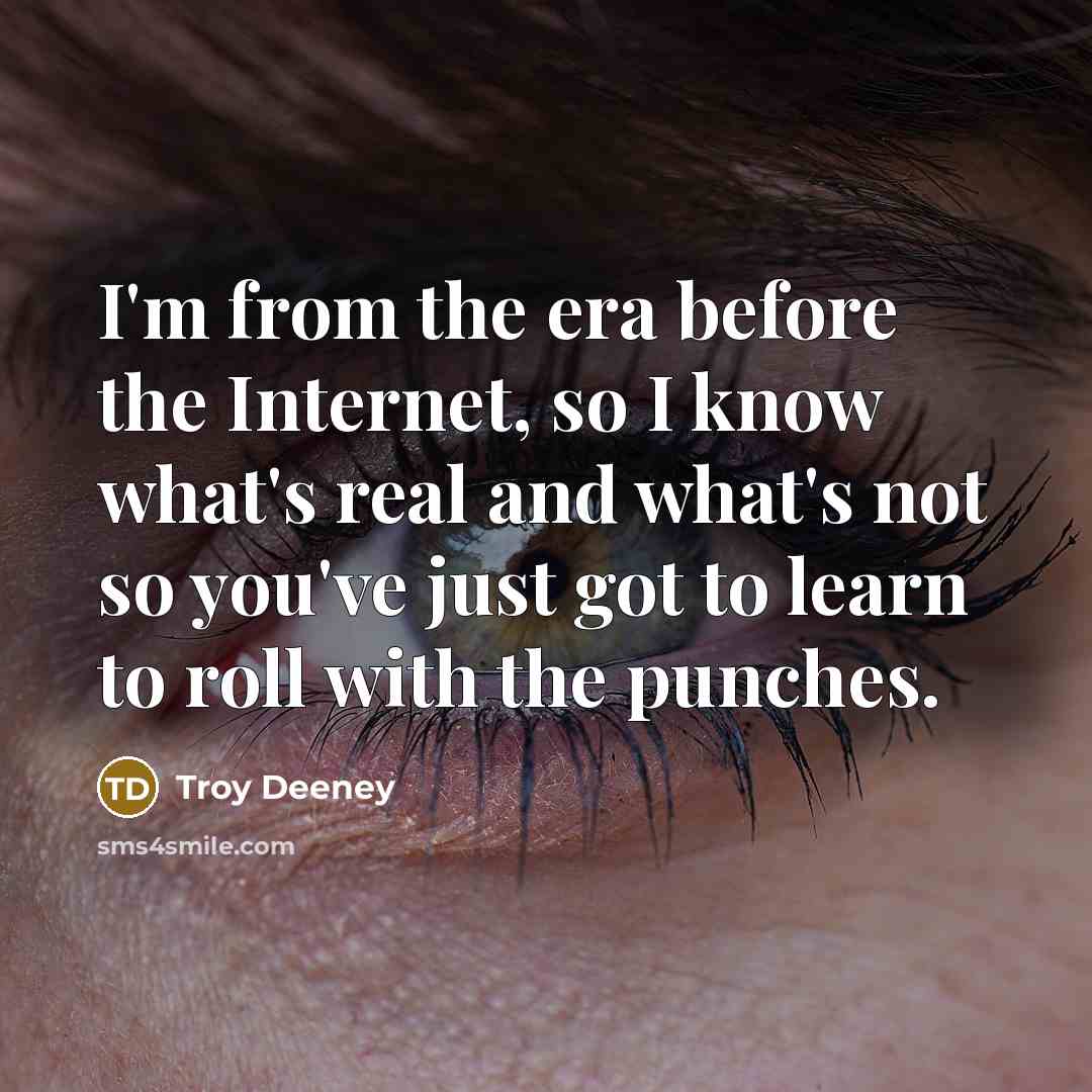 “I'm from the era before the Internet, so I know…” quote by Troy Deeney