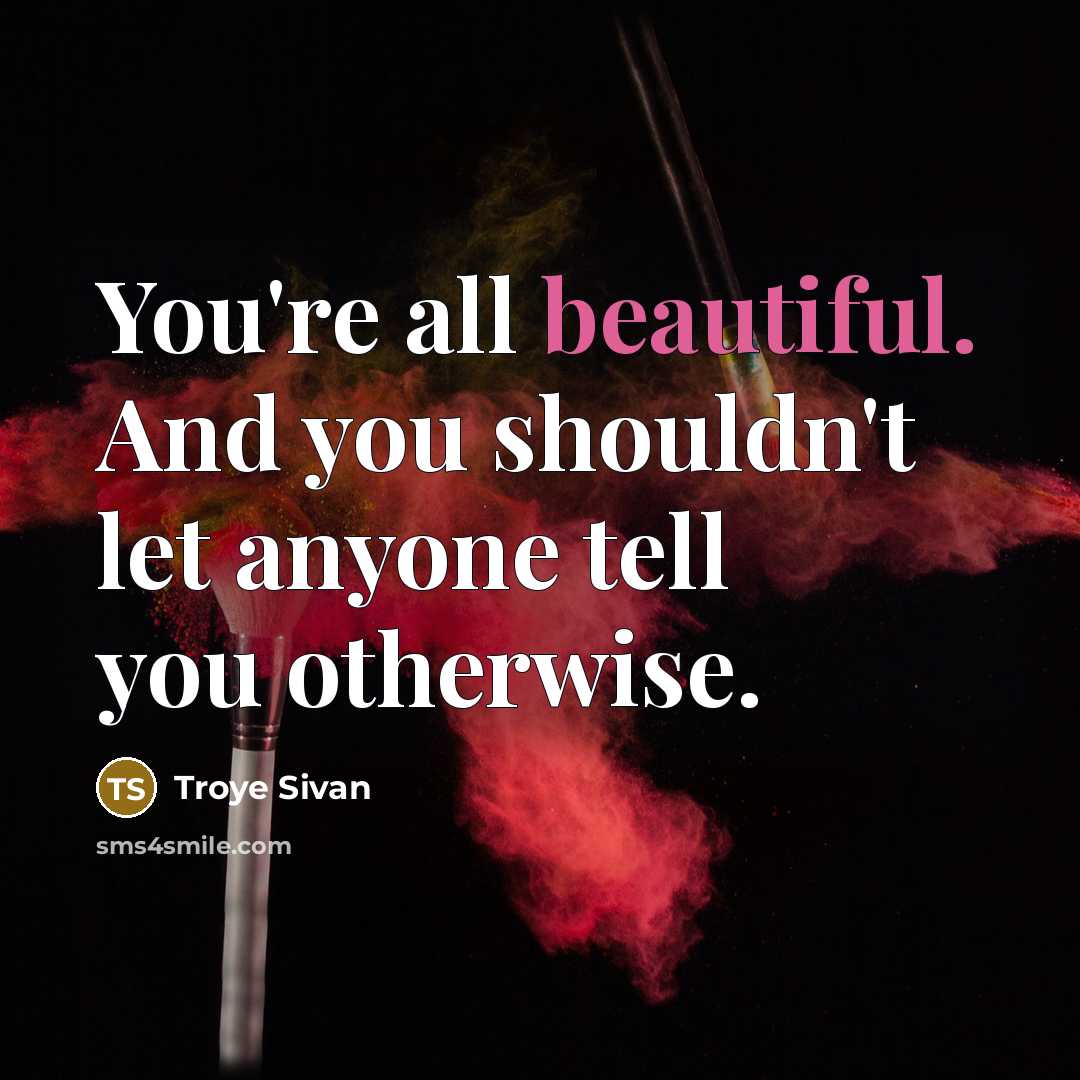 “You're all beautiful. And you shouldn't let anyone tell you…” quote by Troye Sivan