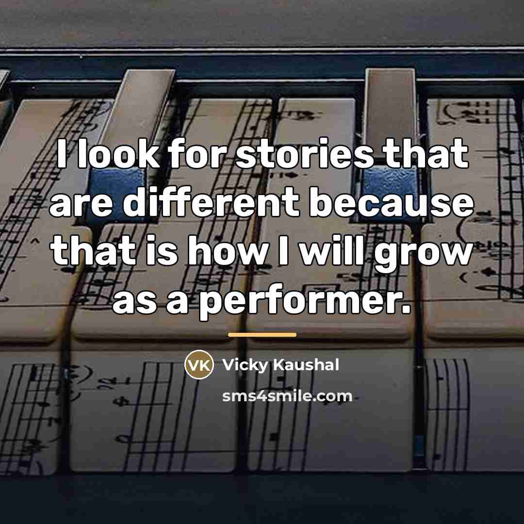 “I look for stories that are different because that is…” quote by Vicky Kaushal