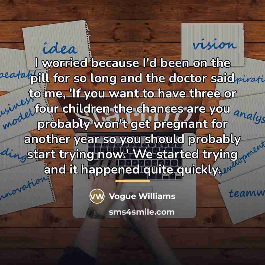 “I worried because I'd been on the pill for so…” quote by Vogue Williams