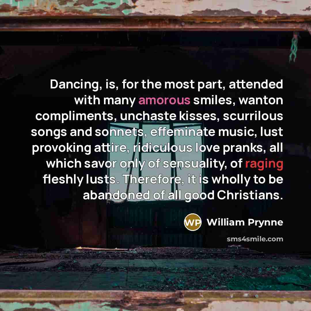 “Dancing, is, for the most part, attended with many amorous…” quote by William Prynne