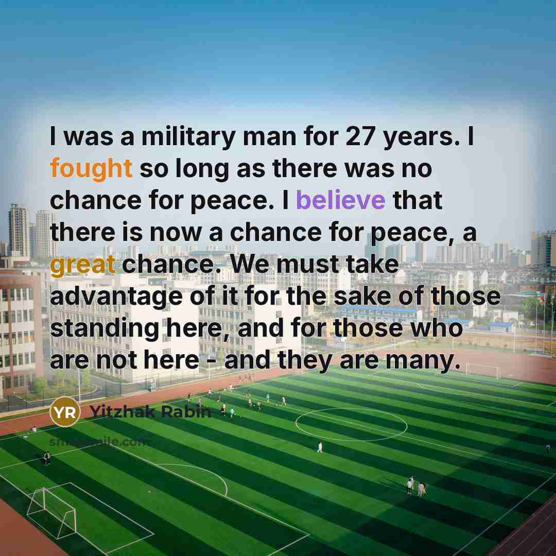 “I was a military man for 27 years. I fought…” quote by Yitzhak Rabin