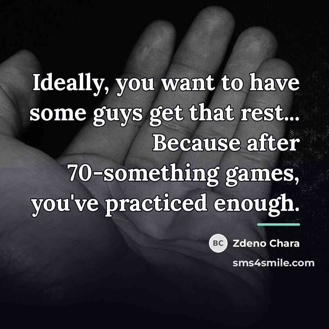“Ideally, you want to have some guys get that rest...…” quote by Zdeno Chara