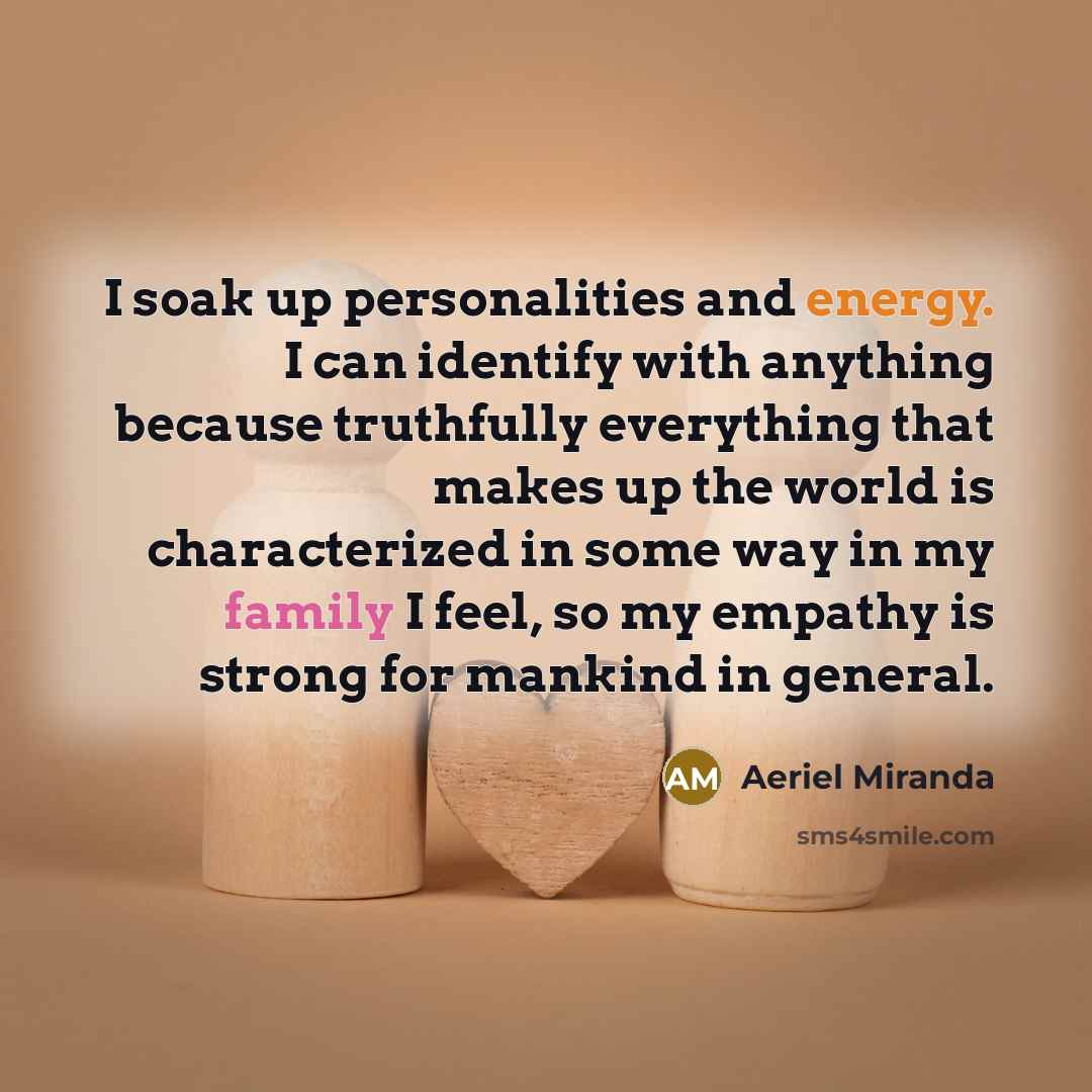 “I soak up personalities and energy. I can identify with…” quote by Aeriel Miranda