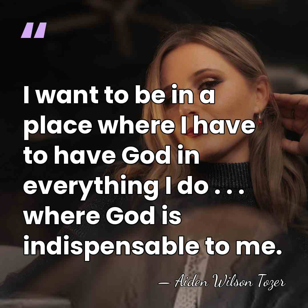 I want to be in a place where I have to have&hellip; - Aiden Wilson Tozer
