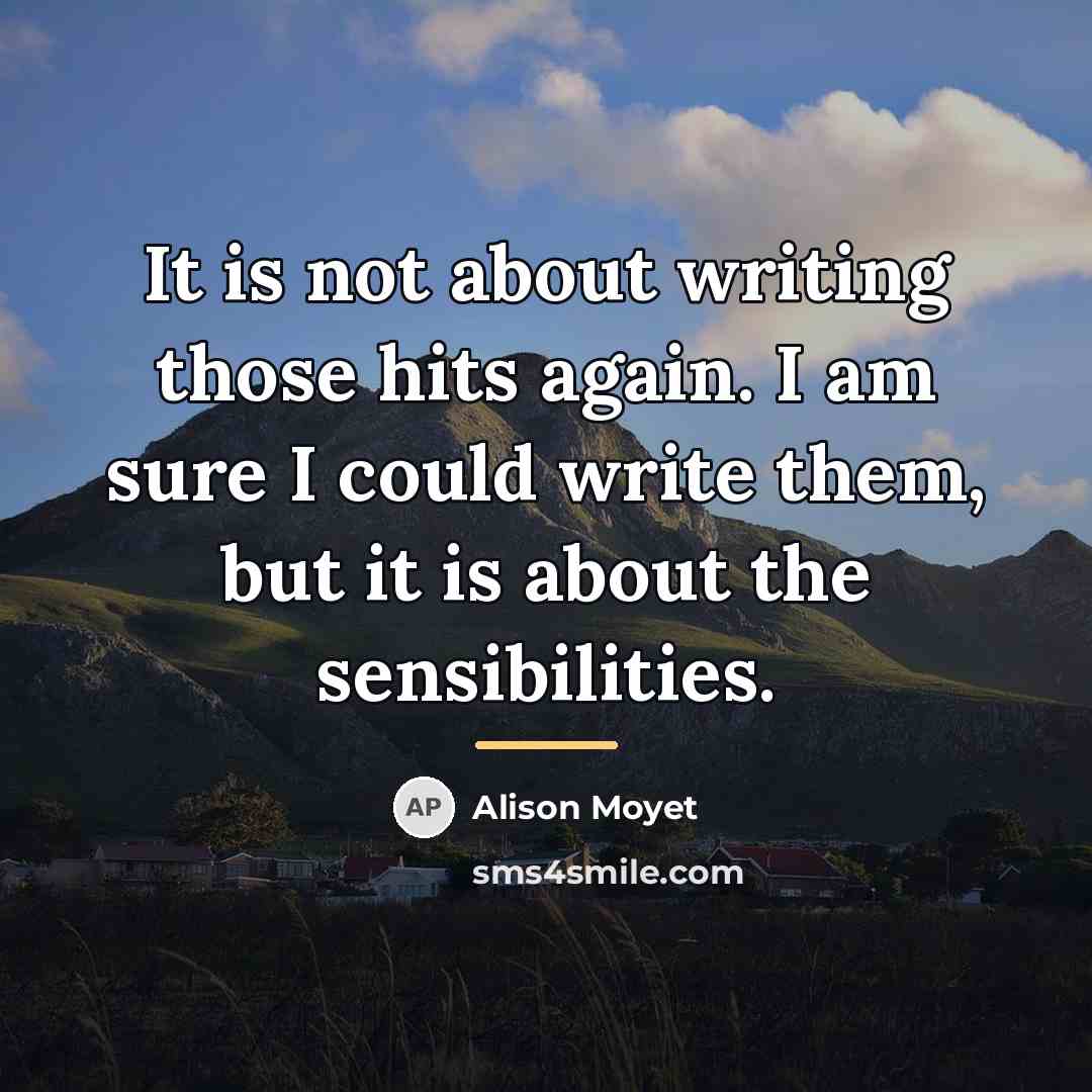 “It is not about writing those hits again. I am…” quote by Alison Moyet