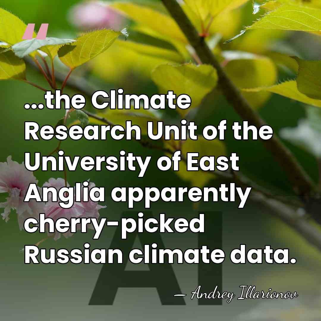 ...the Climate Research Unit of the University of East Anglia apparently cherry-picked&hellip; - Andrey Illarionov