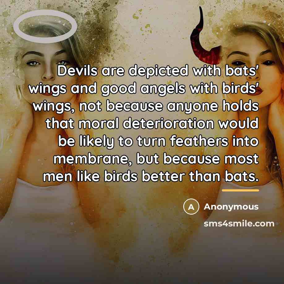 “Devils are depicted with bats' wings and good angels with…” quote by Anonymous