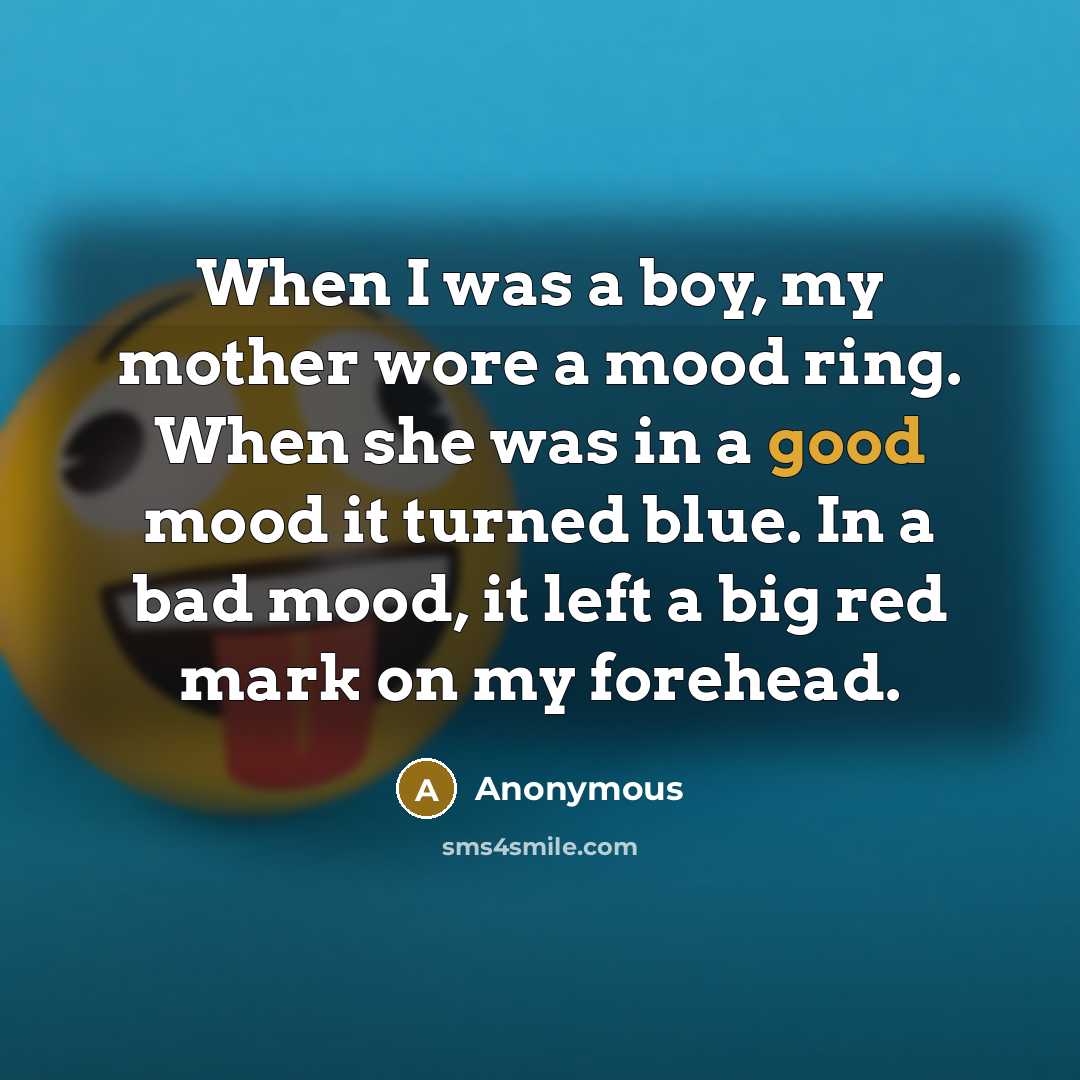 “When I was a boy, my mother wore a mood…” quote by Anonymous