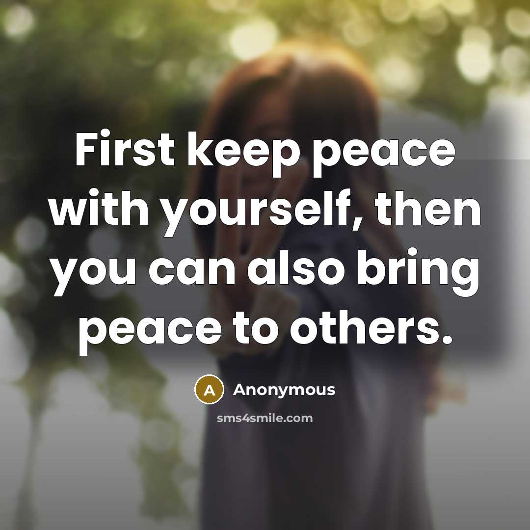 “First keep peace with yourself, then you can also bring peace to others.” quote by Anonymous