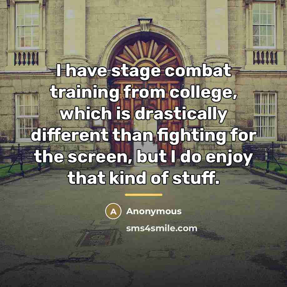 “I have stage combat training from college, which is drastically…” quote by Anonymous