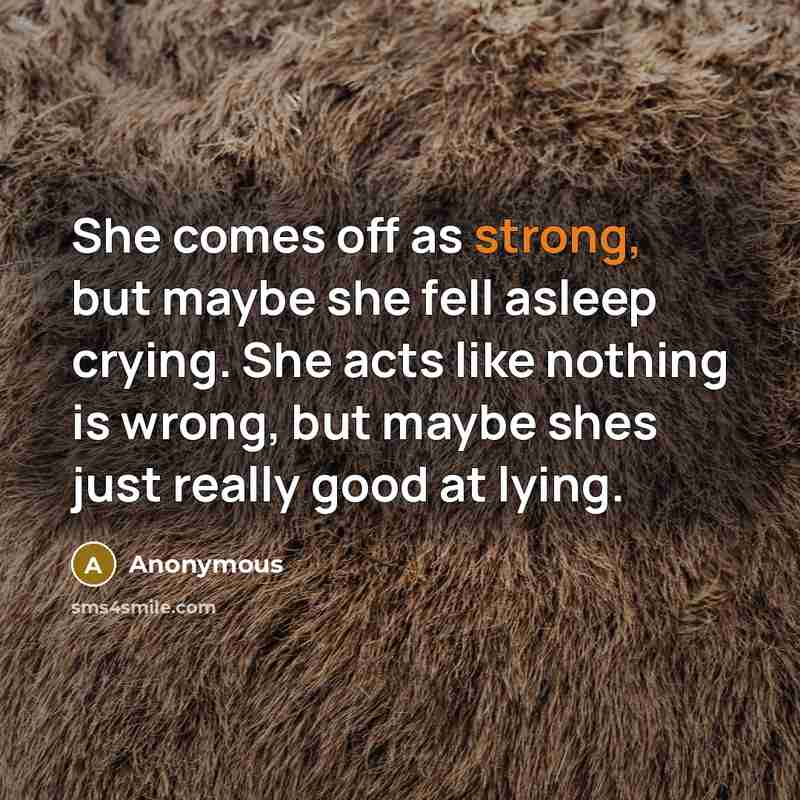 “She comes off as strong, but maybe she fell asleep…” quote by Anonymous