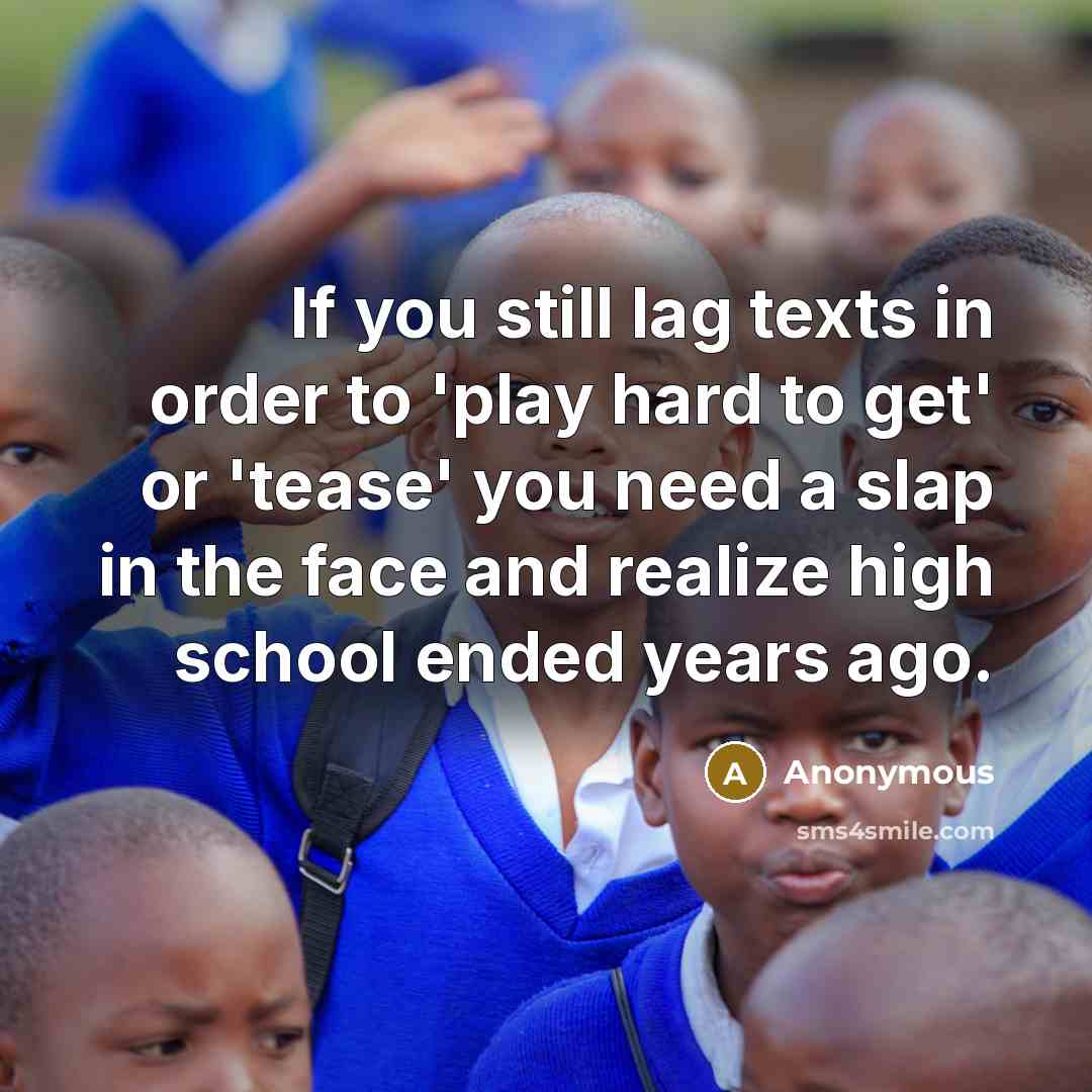 “If you still lag texts in order to 'play hard…” quote by Anonymous