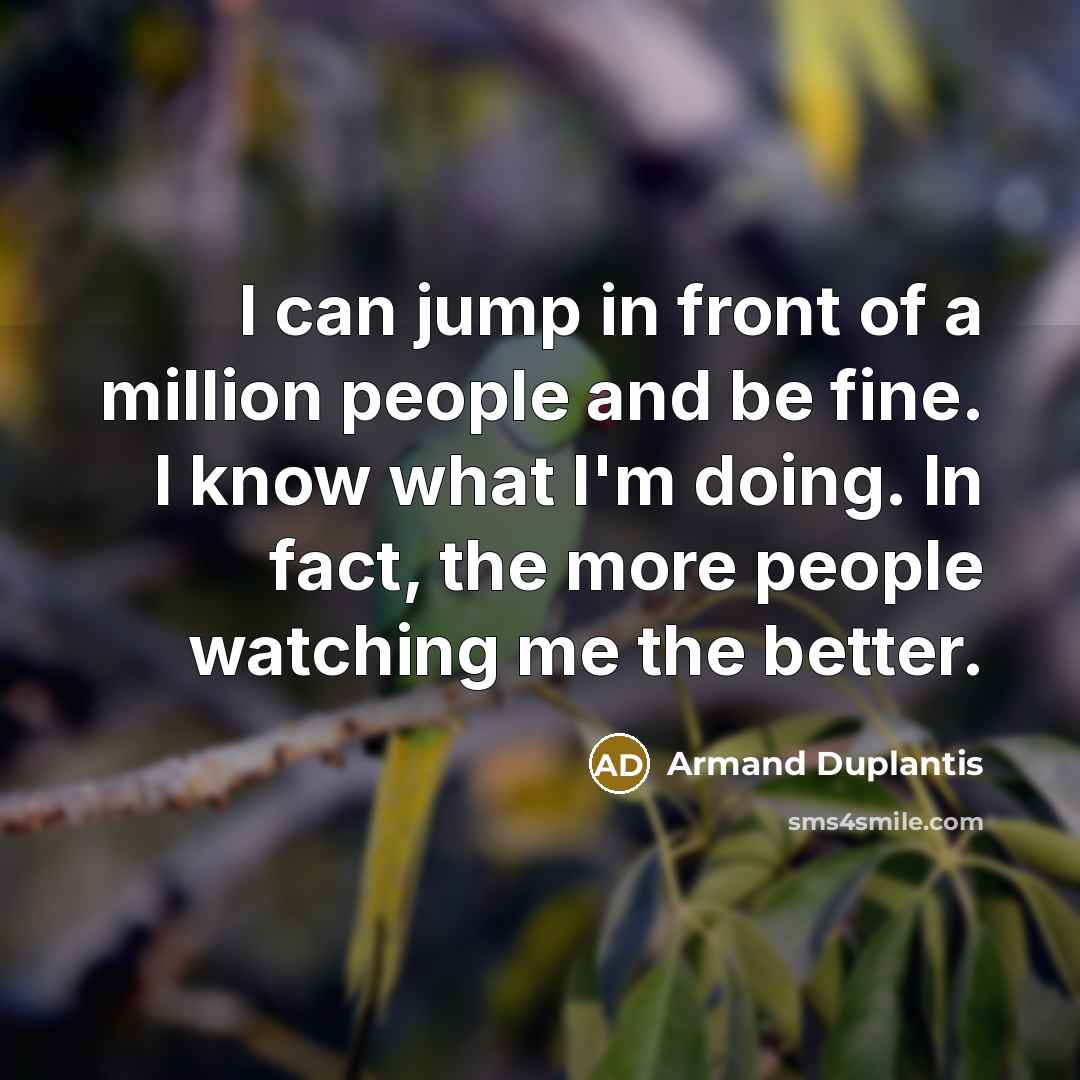 “I can jump in front of a million people and…” quote by Armand Duplantis