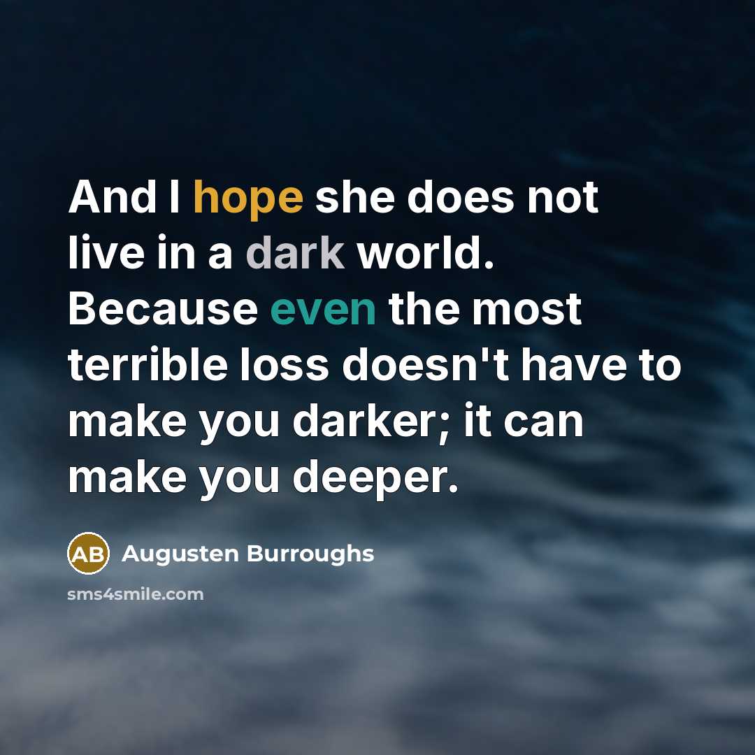 “And I hope she does not live in a dark…” quote by Augusten Burroughs