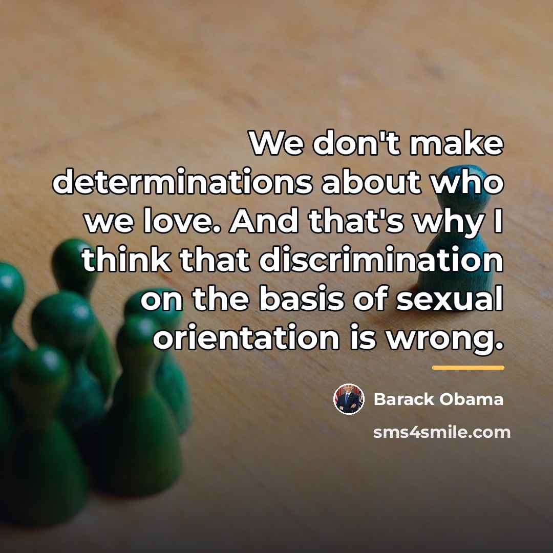 “We don't make determinations about who we love. And that's…” quote by Barack Obama