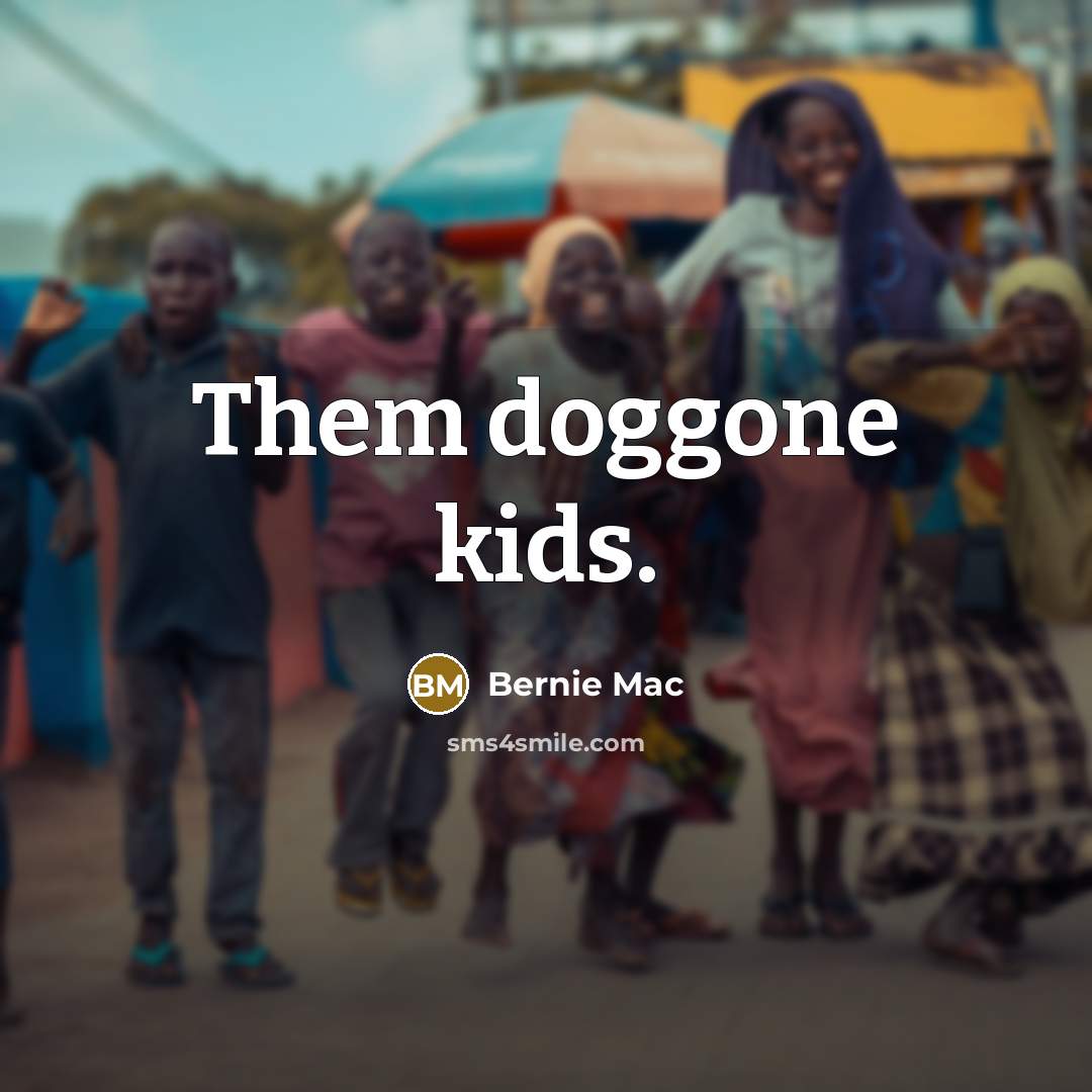 “Them doggone kids.” quote by Bernie Mac