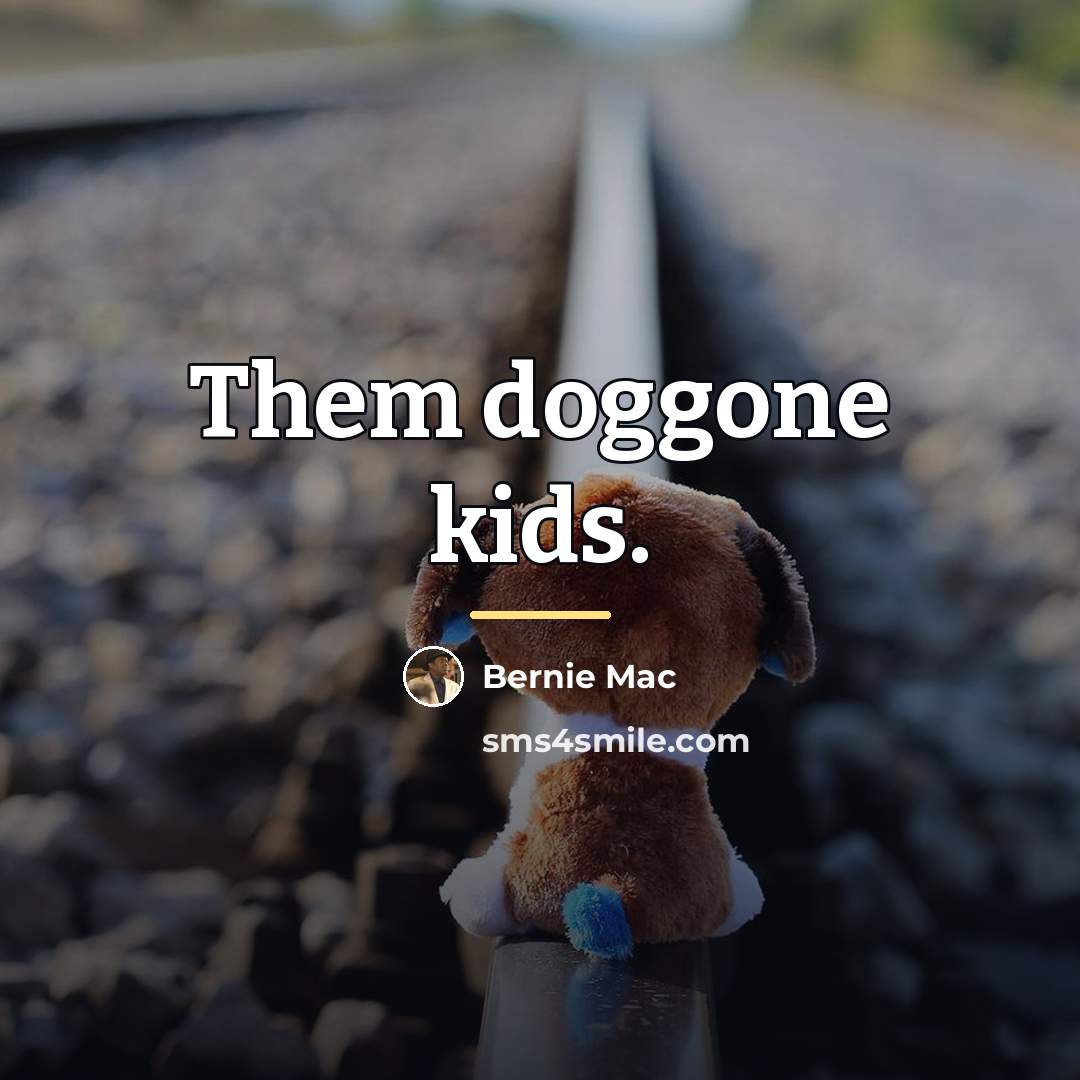 “Them doggone kids.…” quote by Bernie Mac