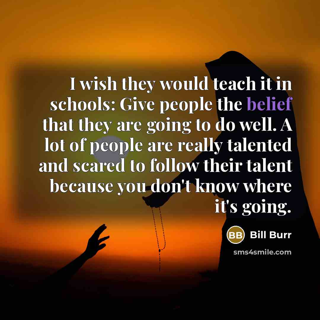 “I wish they would teach it in schools: Give people…” quote by Bill Burr