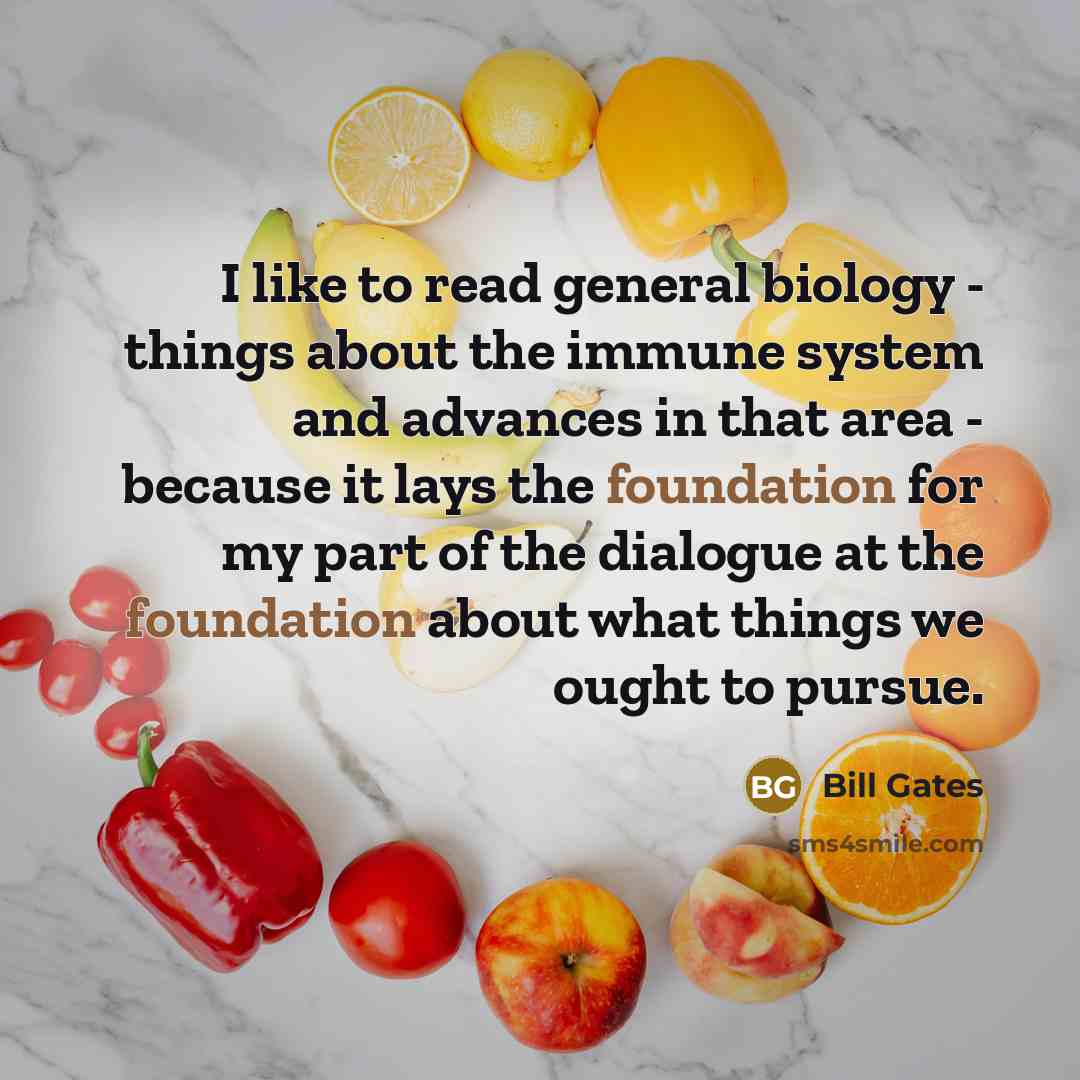 “I like to read general biology - things about the…” quote by Bill Gates
