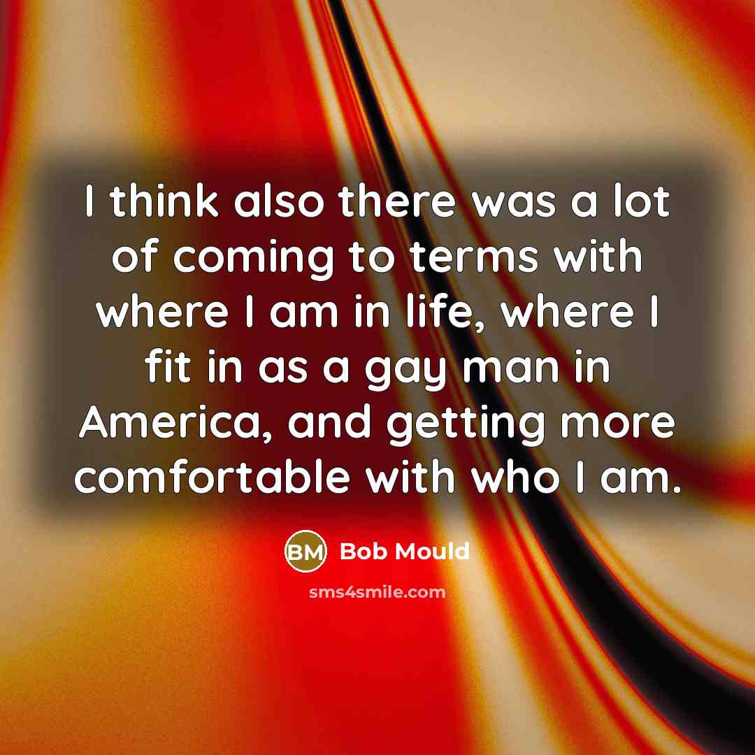 “I think also there was a lot of coming to…” quote by Bob Mould
