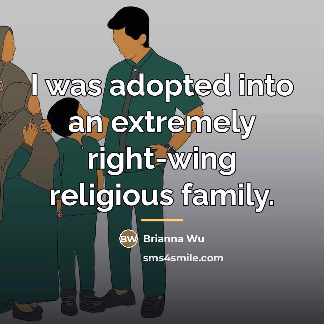 “I was adopted into an extremely right-wing religious family.…” quote by Brianna Wu