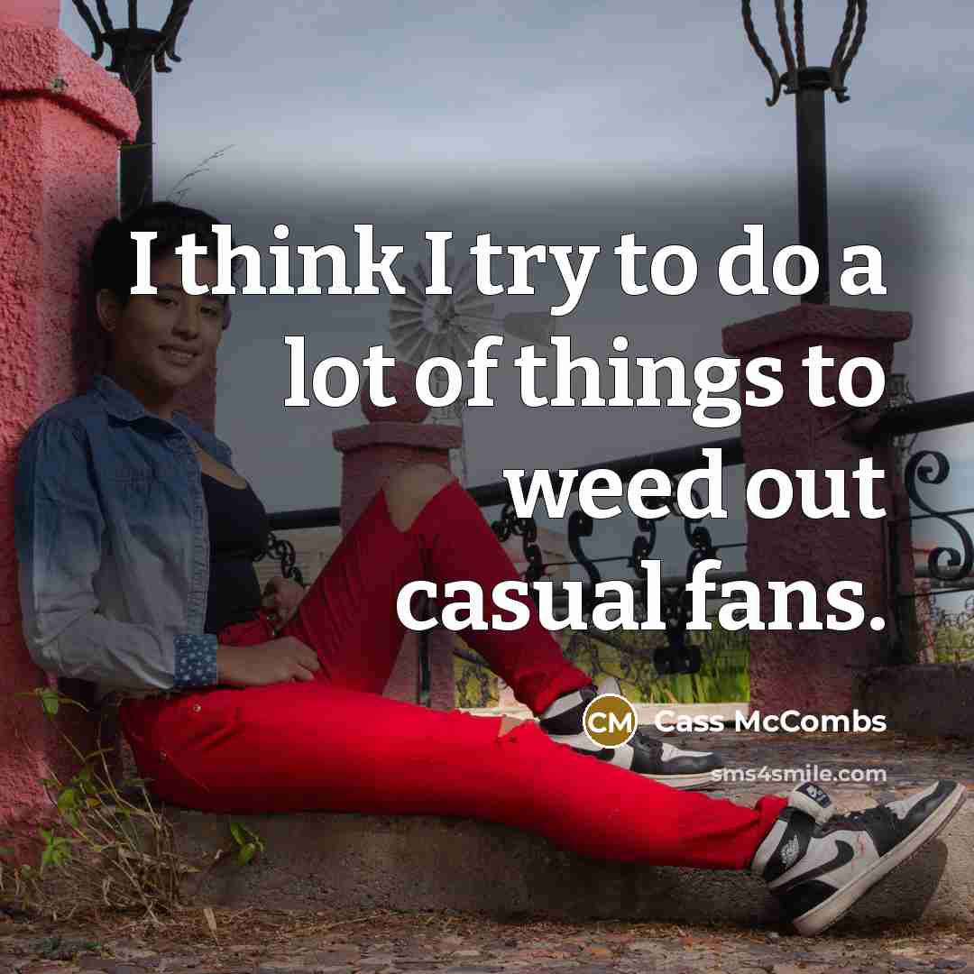 “I think I try to do a lot of things…” quote by Cass McCombs