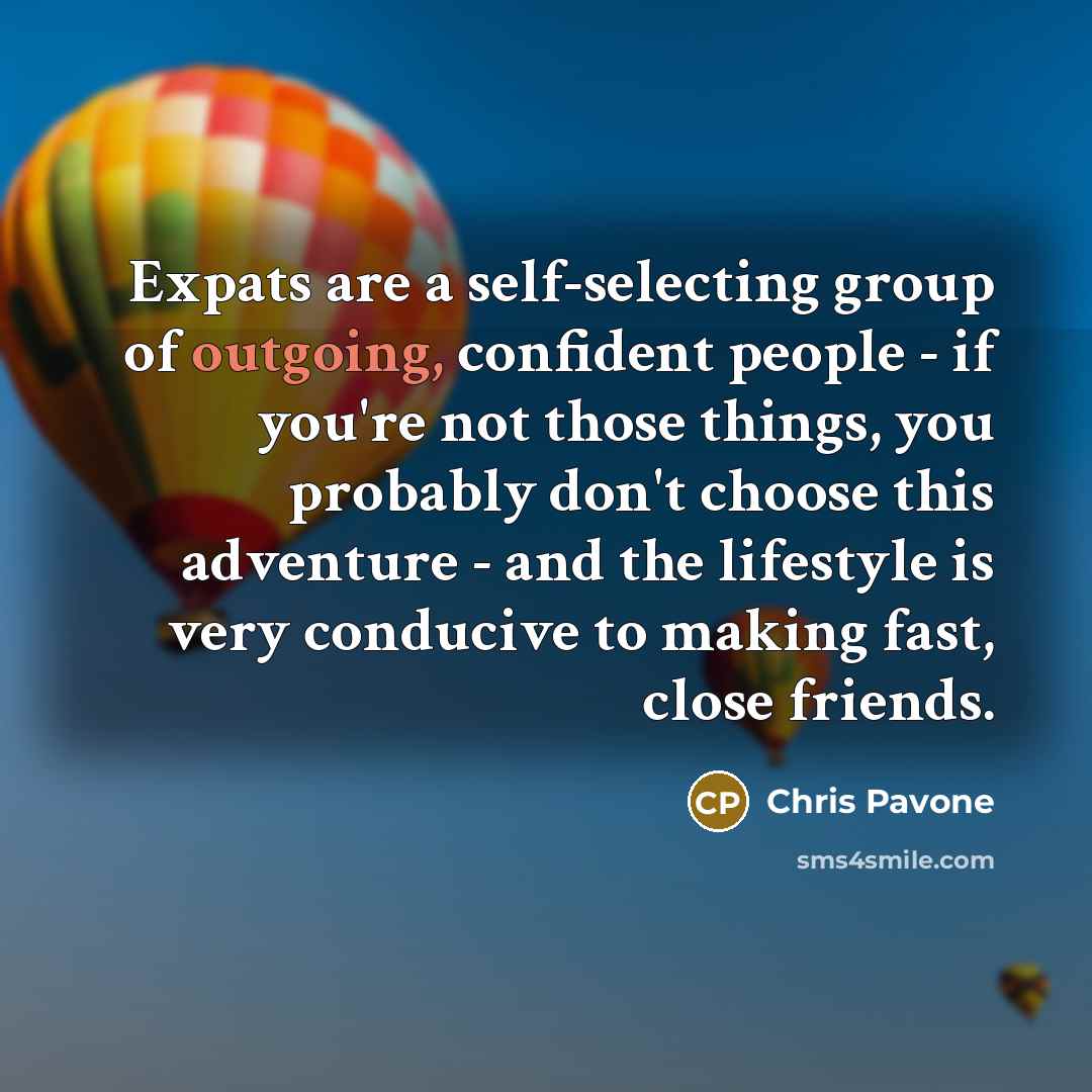 “Expats are a self-selecting group of outgoing, confident people -…” quote by Chris Pavone