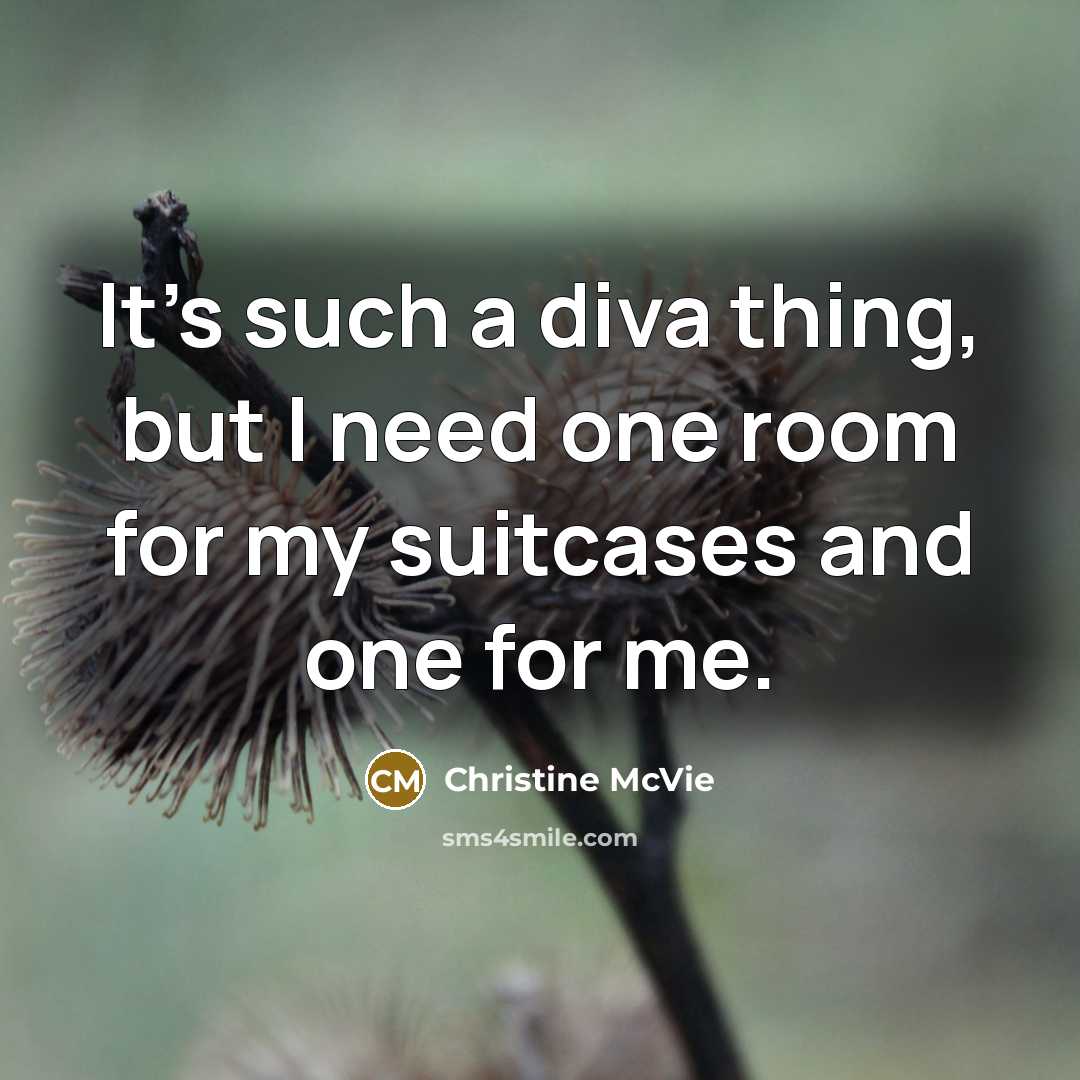 “It's such a diva thing, but I need one room…” quote by Christine McVie