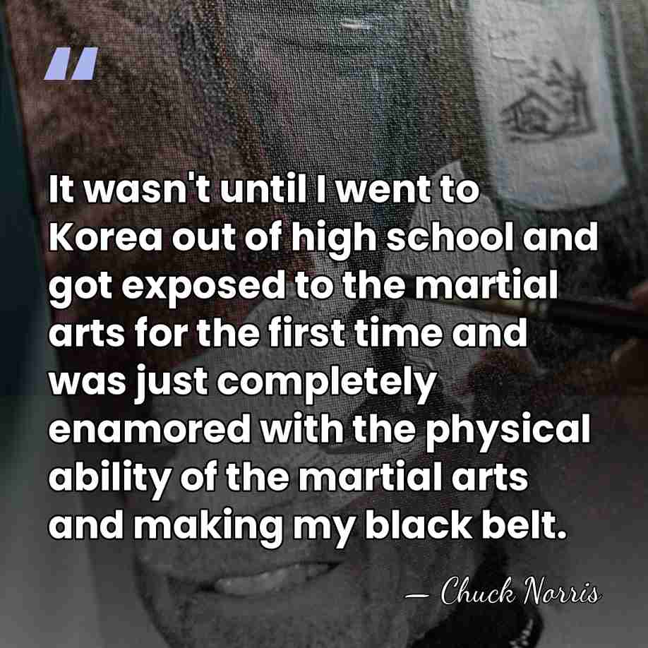 It wasn't until I went to Korea out of high school and&hellip; - Chuck Norris