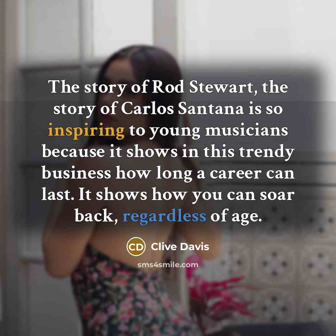 “The story of Rod Stewart, the story of Carlos Santana…” quote by Clive Davis